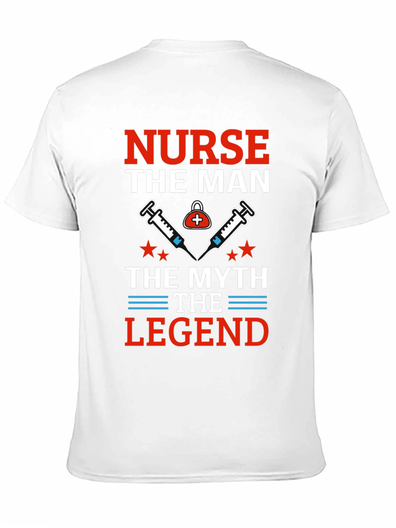 Nurse The Man The Myth The Legend T-Shirt