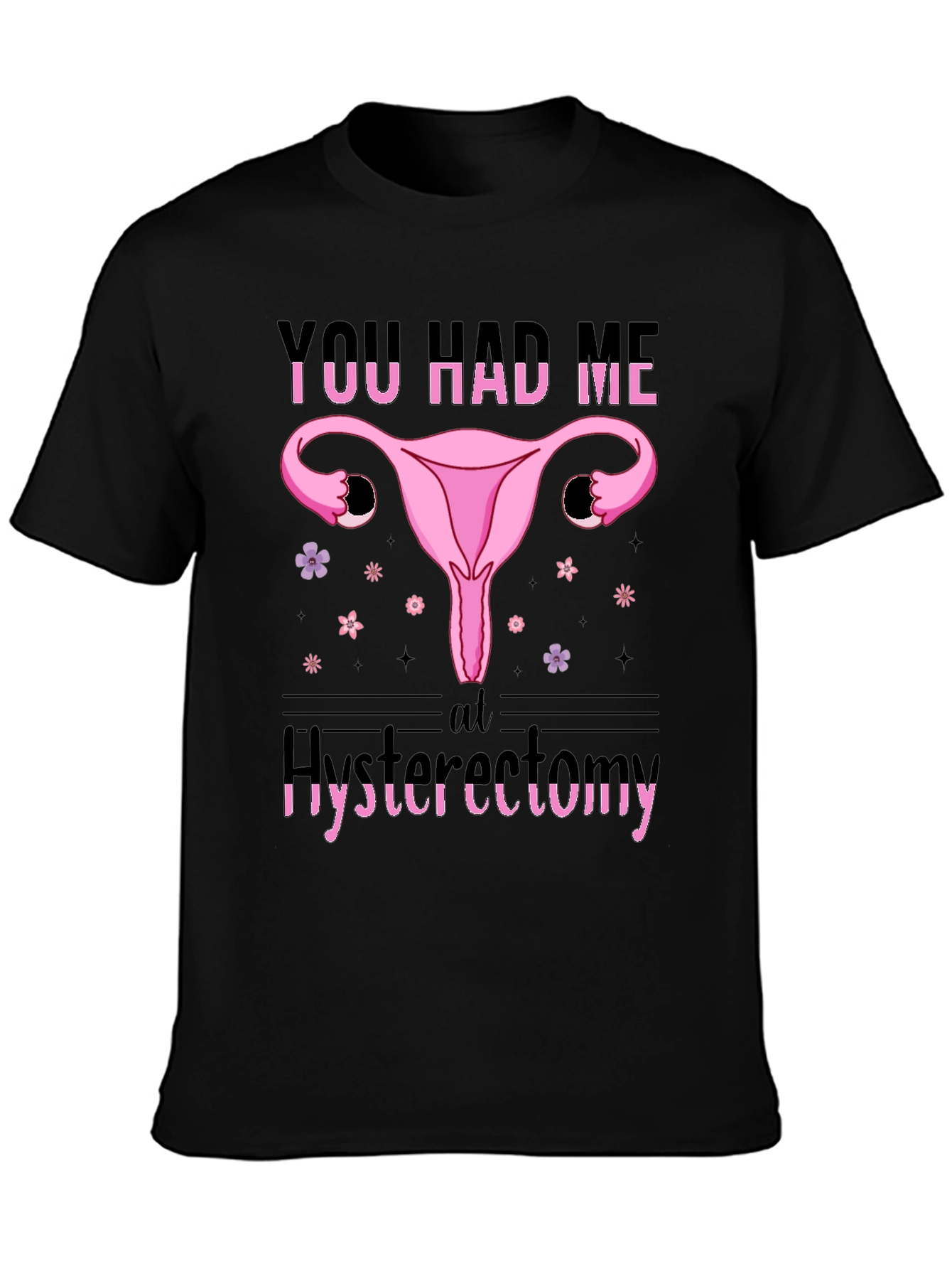 Funny You Had Me At Hysterectomy T-Shirt
