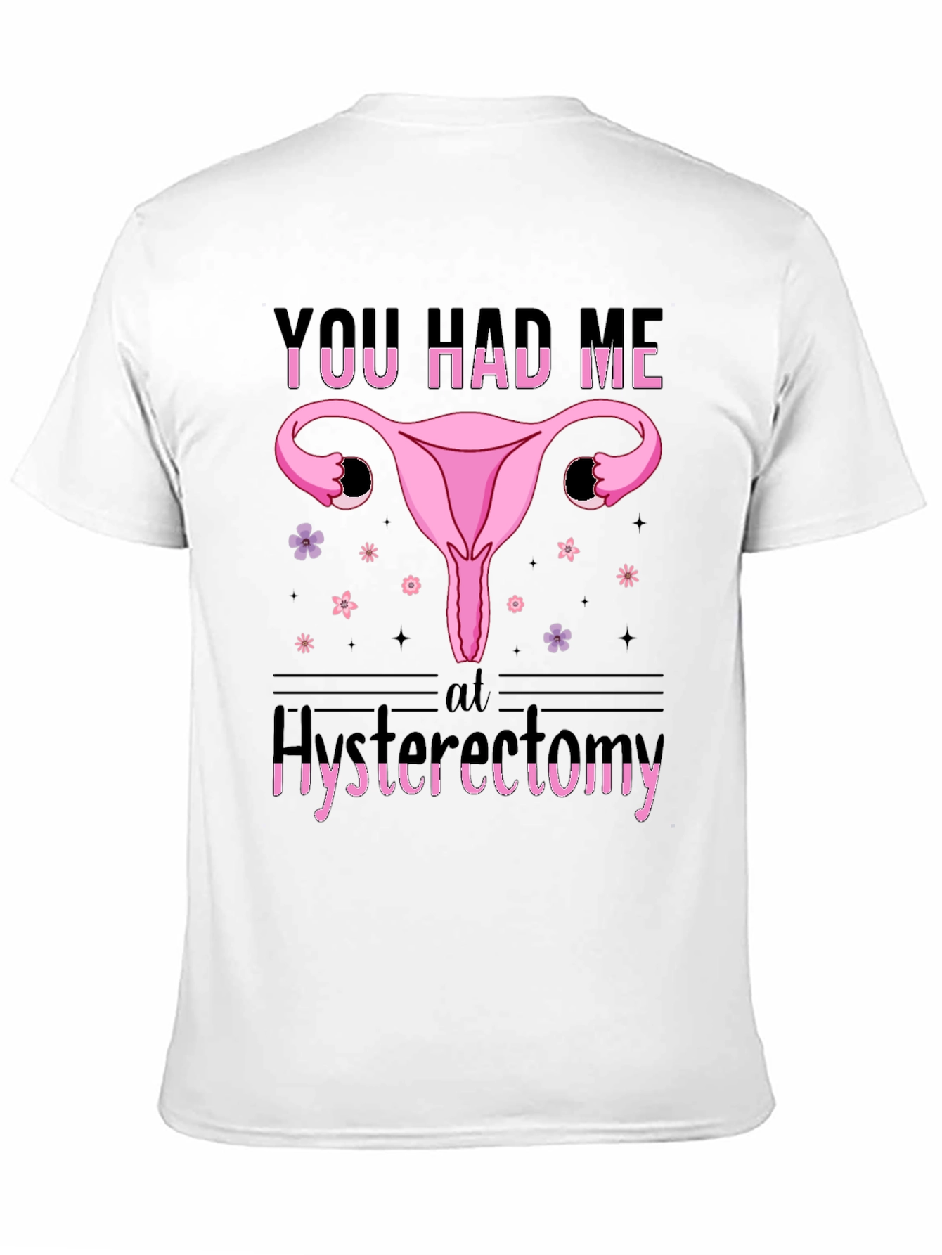 Funny You Had Me At Hysterectomy T-Shirt