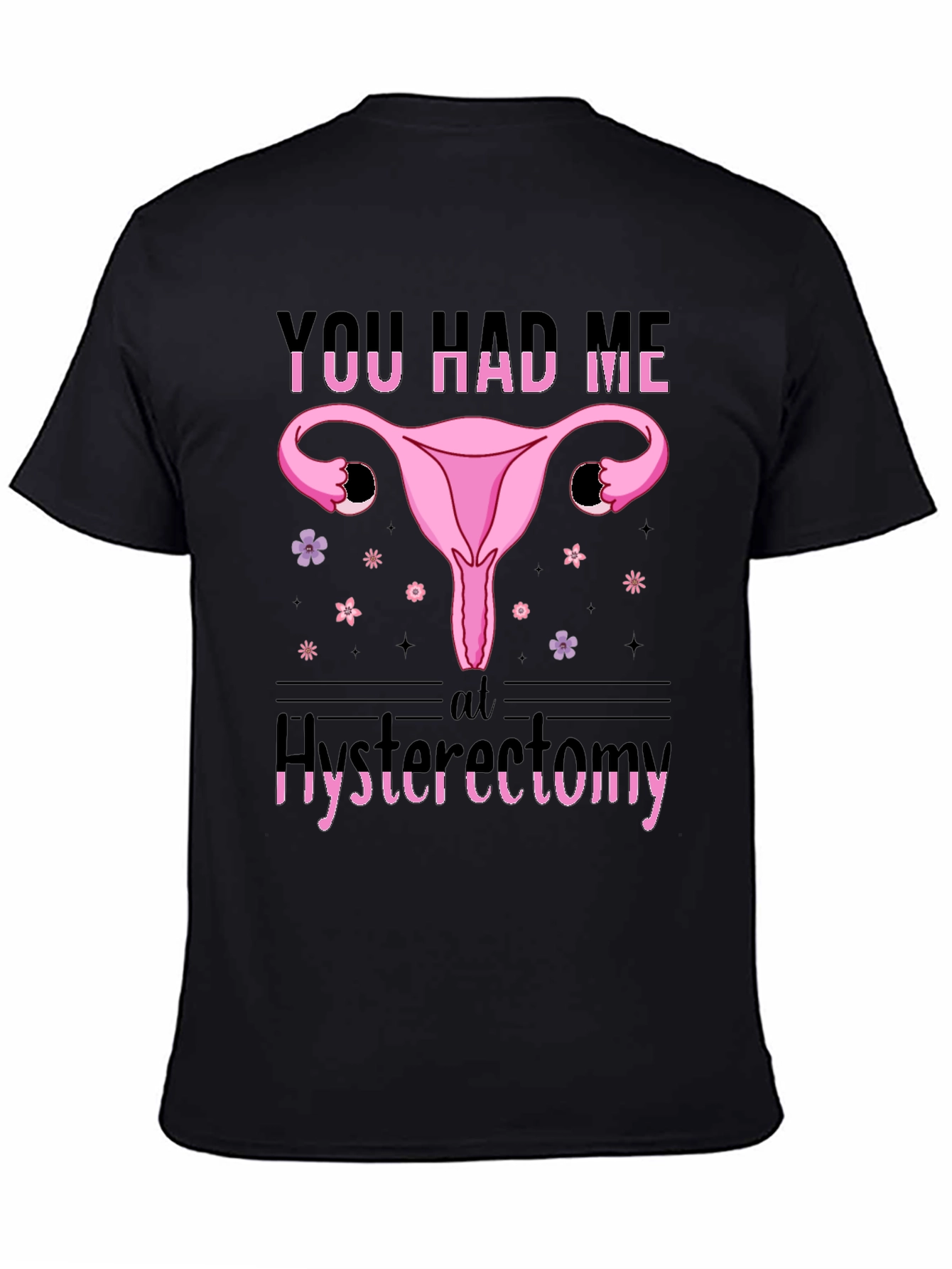 Funny You Had Me At Hysterectomy T-Shirt