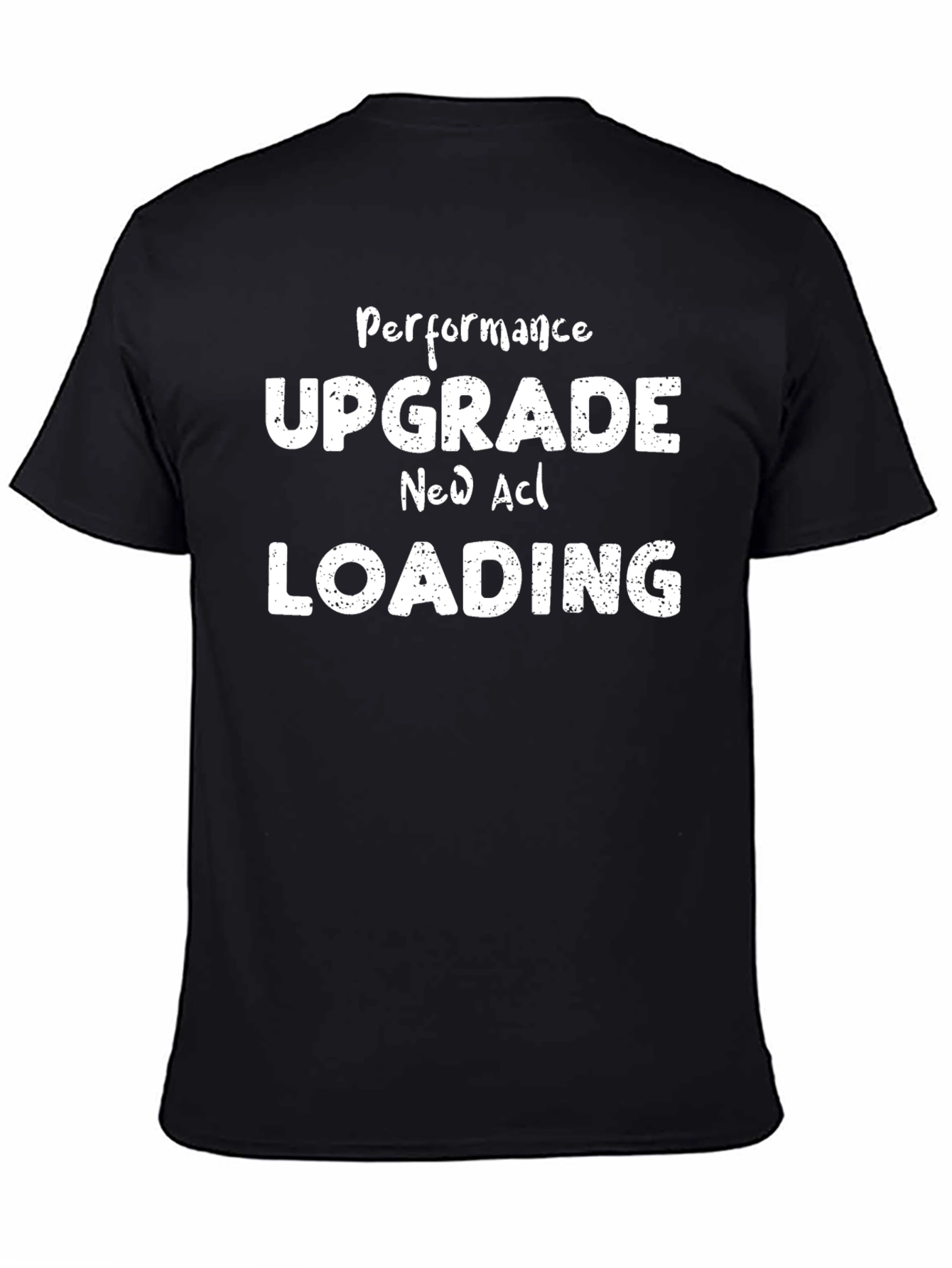 Performance Upgrade New ACL Loading T-Shirt