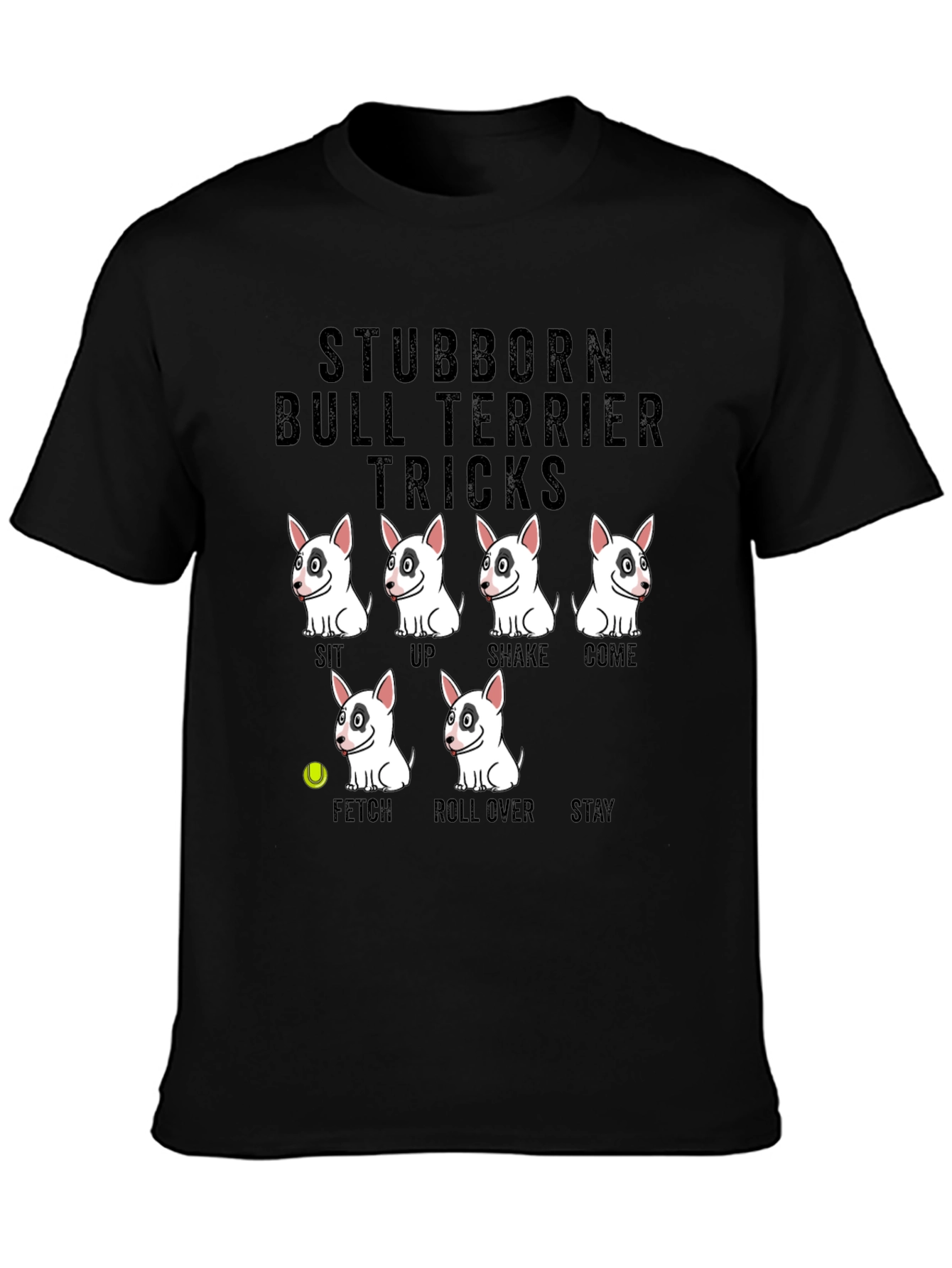 Stubborn Bull Terrier Tricks Graphic T-Shirt