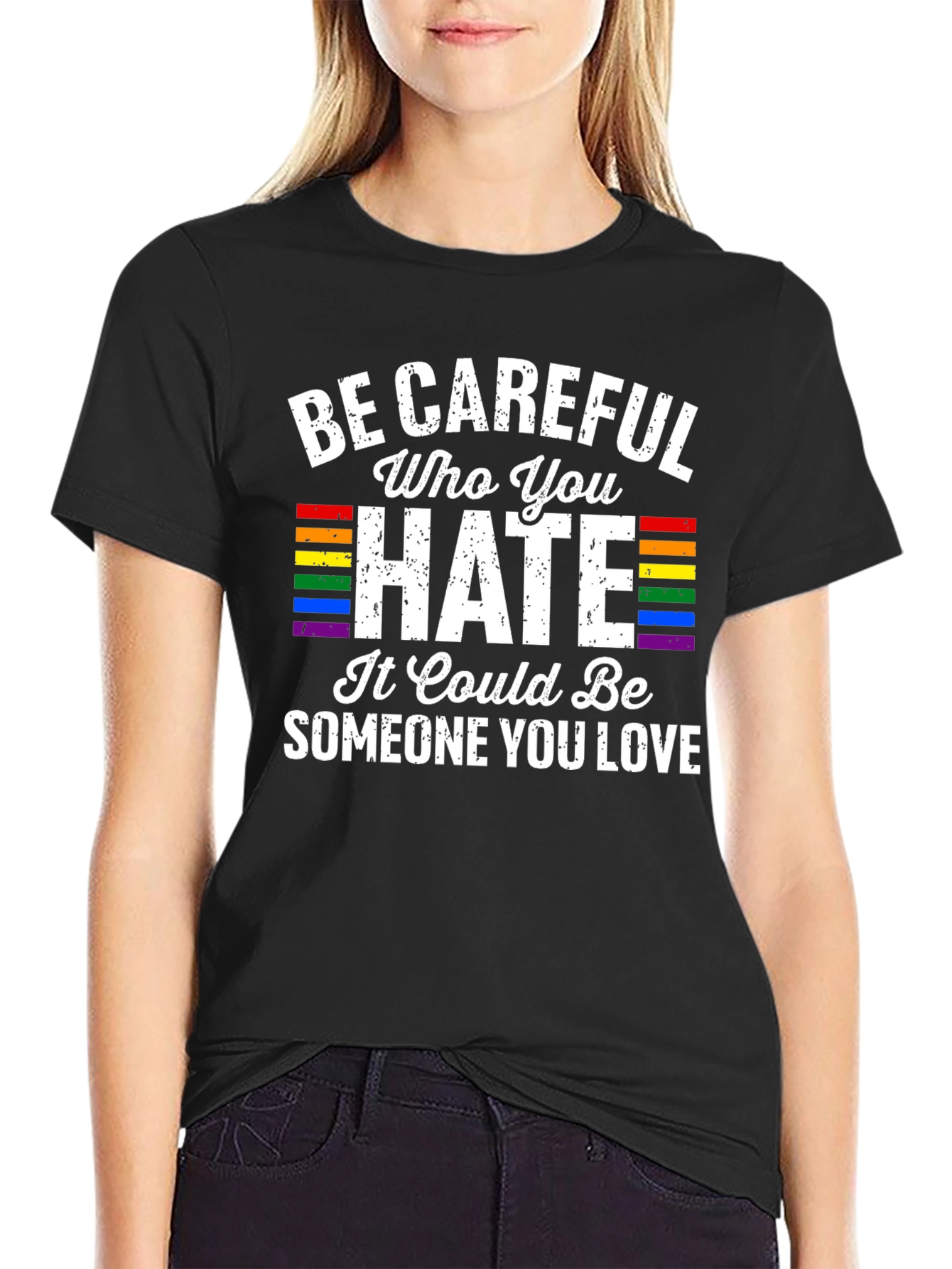 Be Careful Who You Hate LGBTQ Pride T-Shirt