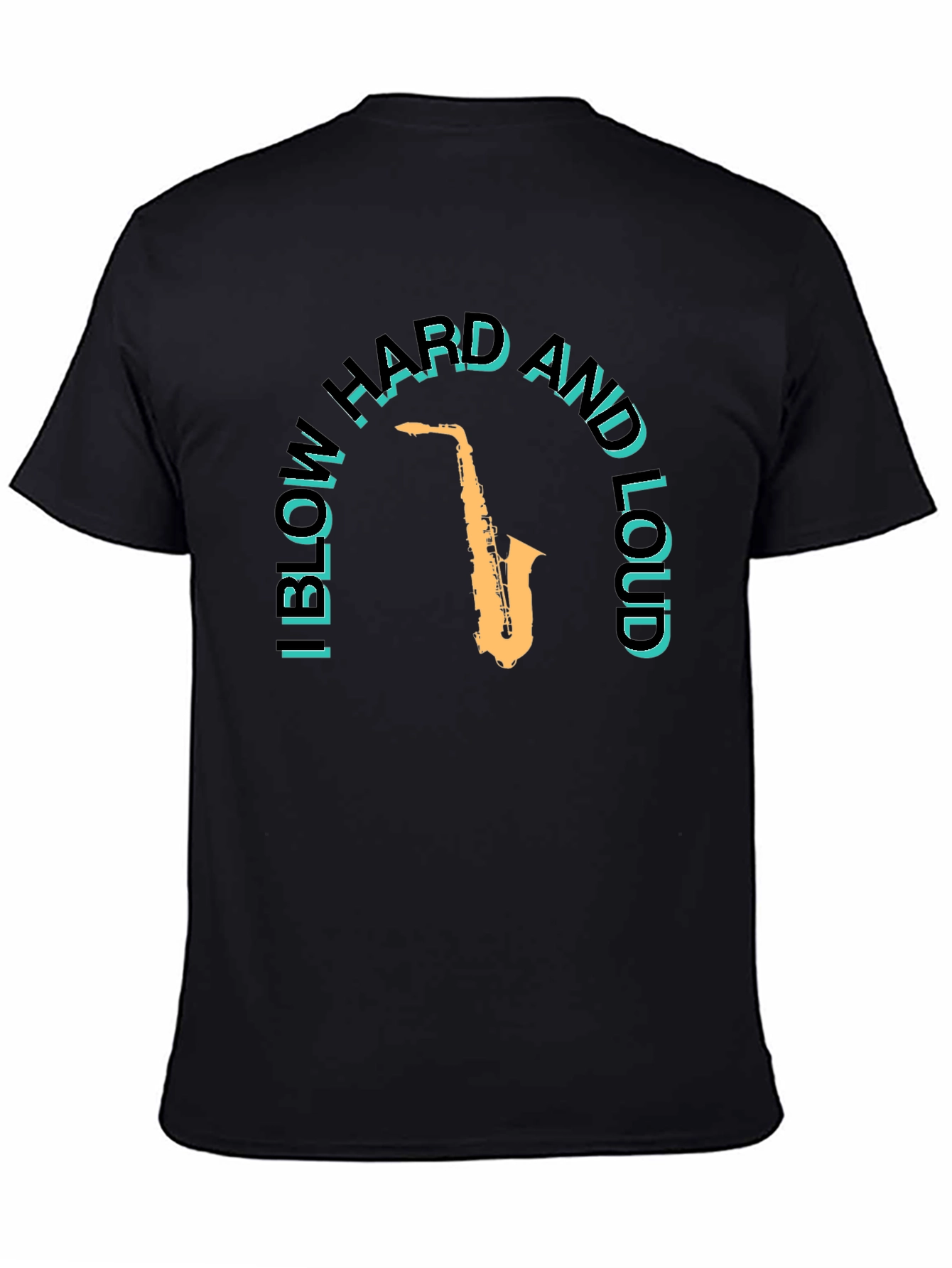 I Blow Hard and Loud Saxophone T-Shirt