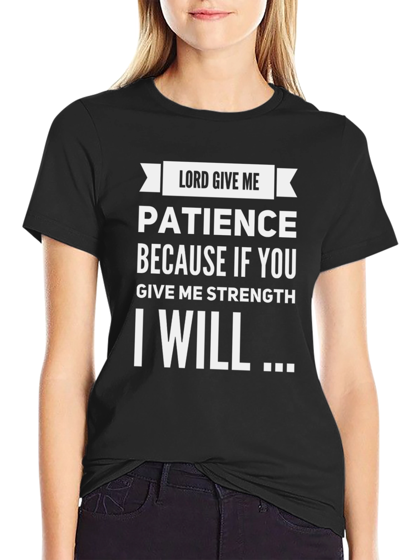 Lord Give Me Patience Funny Graphic Tee