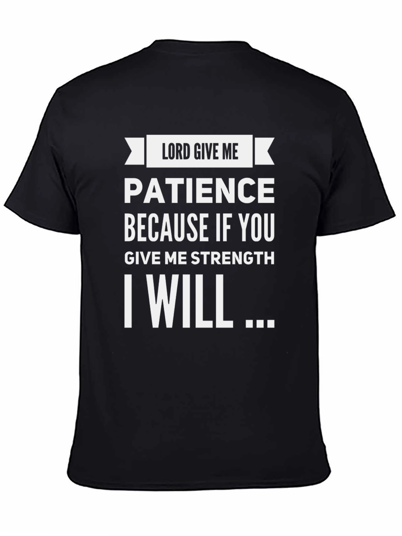 Lord Give Me Patience Funny Graphic Tee