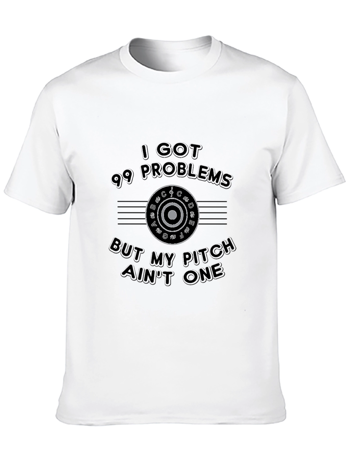 99 Problems But My Pitch Aint One T-Shirt