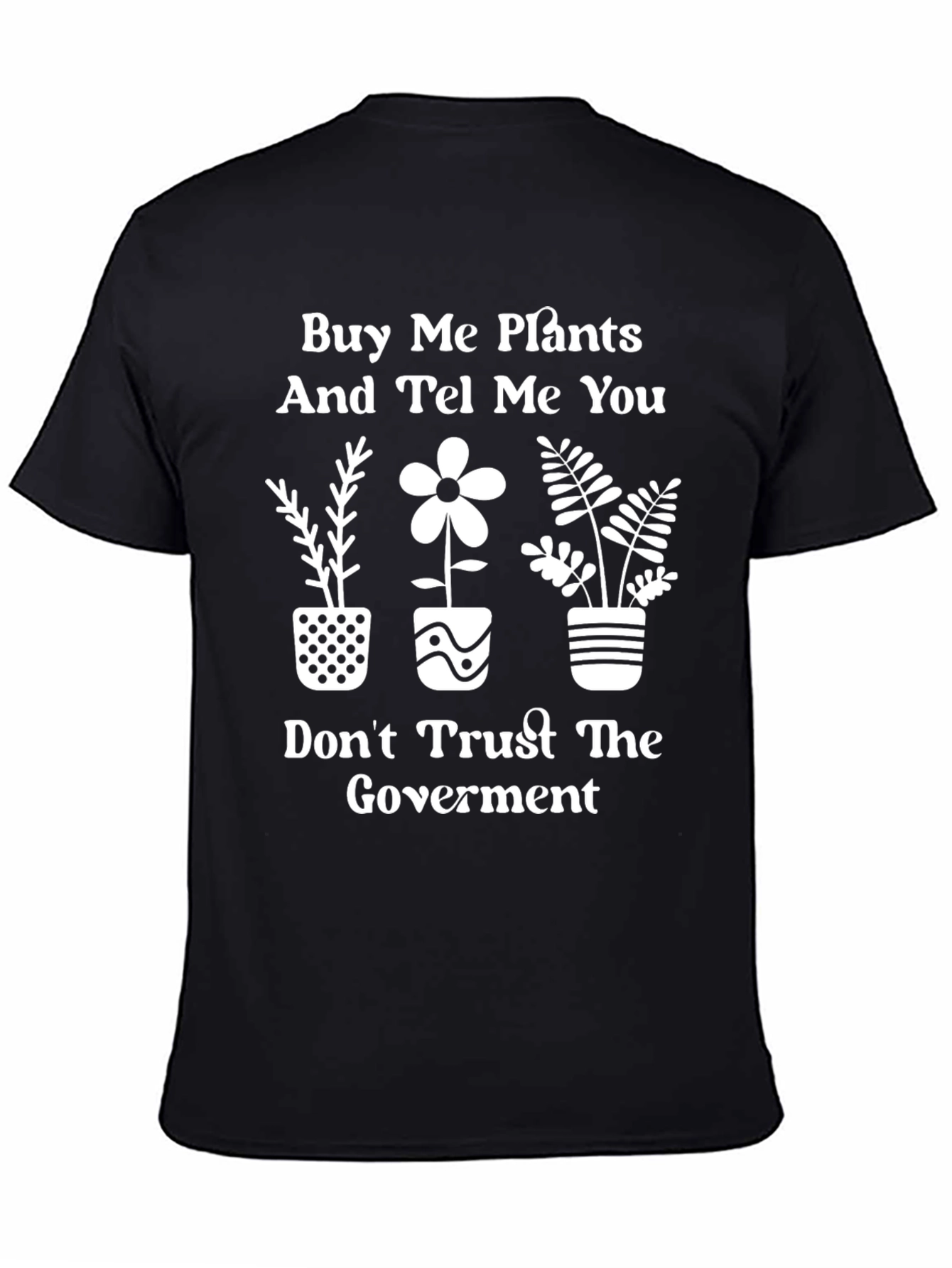 Buy Me Plants & Distrust Gov T-Shirt