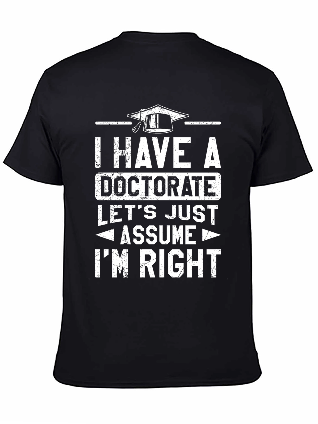 Doctorate Humor T-Shirt - Im Right!