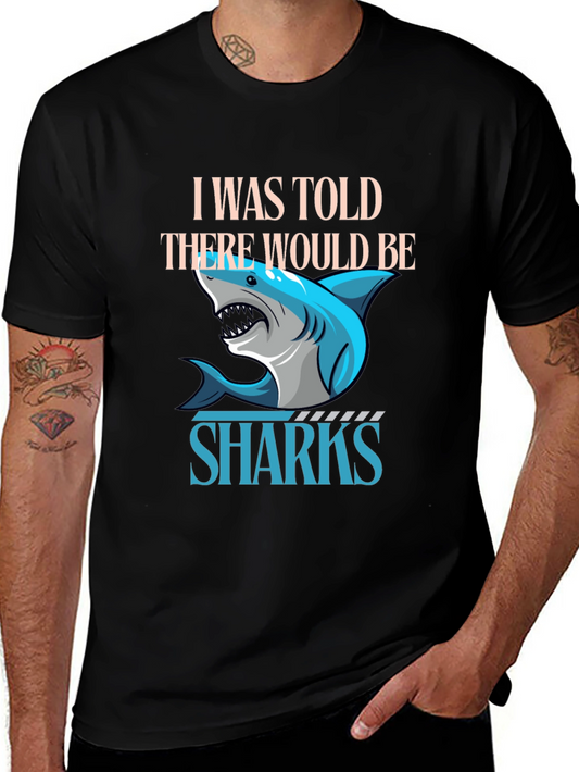 Shark Graphic T-Shirt - I Was Told There Would Be Sharks