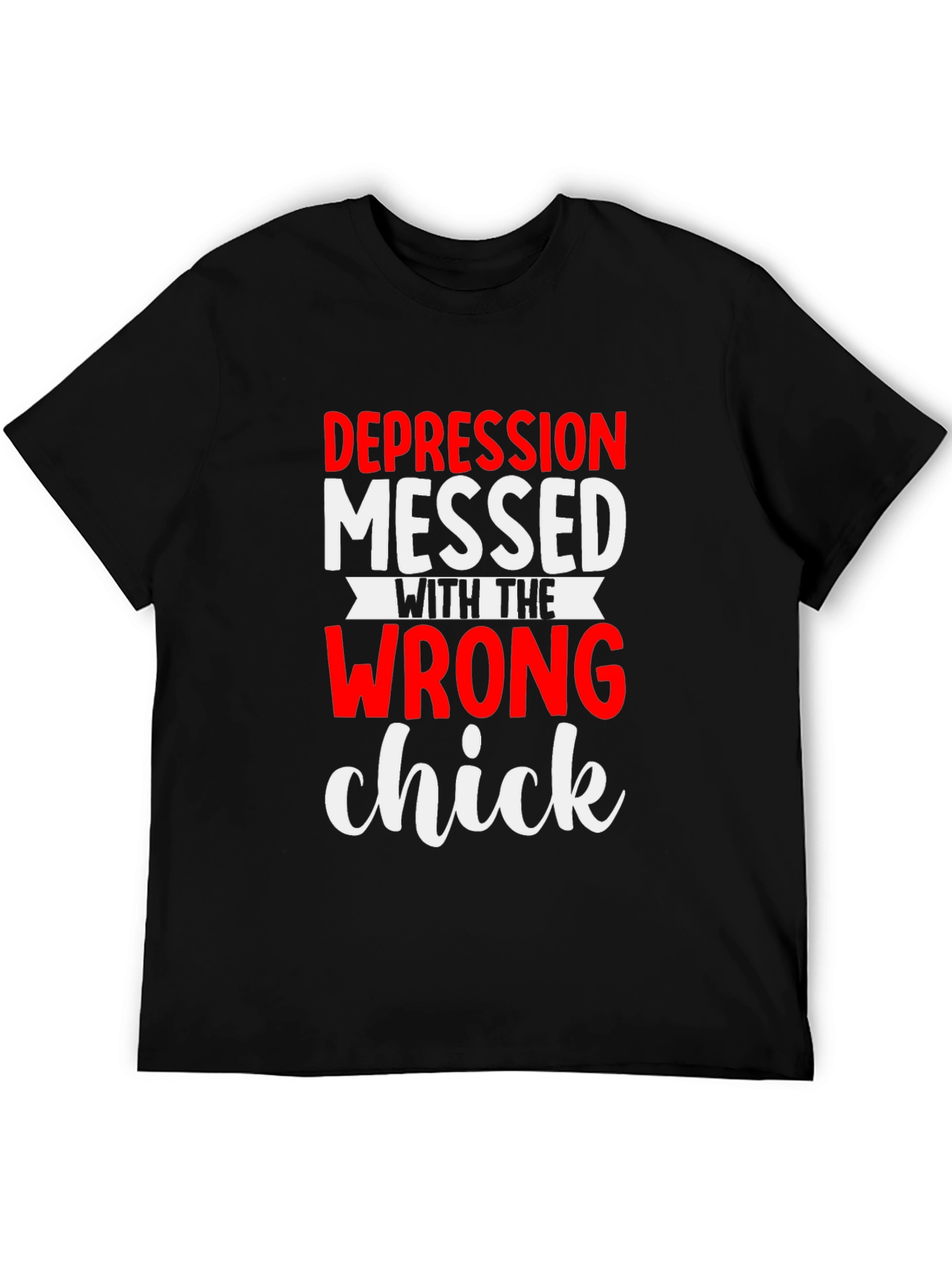 Depression Messed With the Wrong Chick T-Shirt