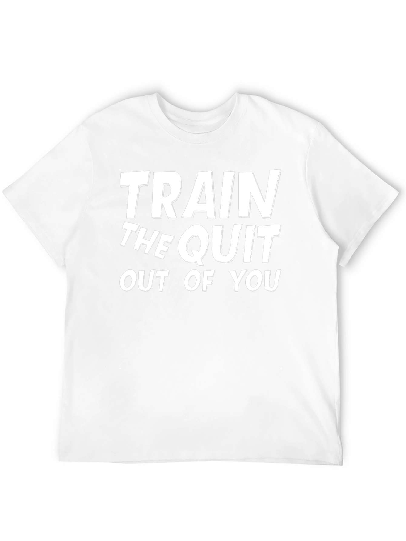 Train The Quit Out Of You Black T-Shirt