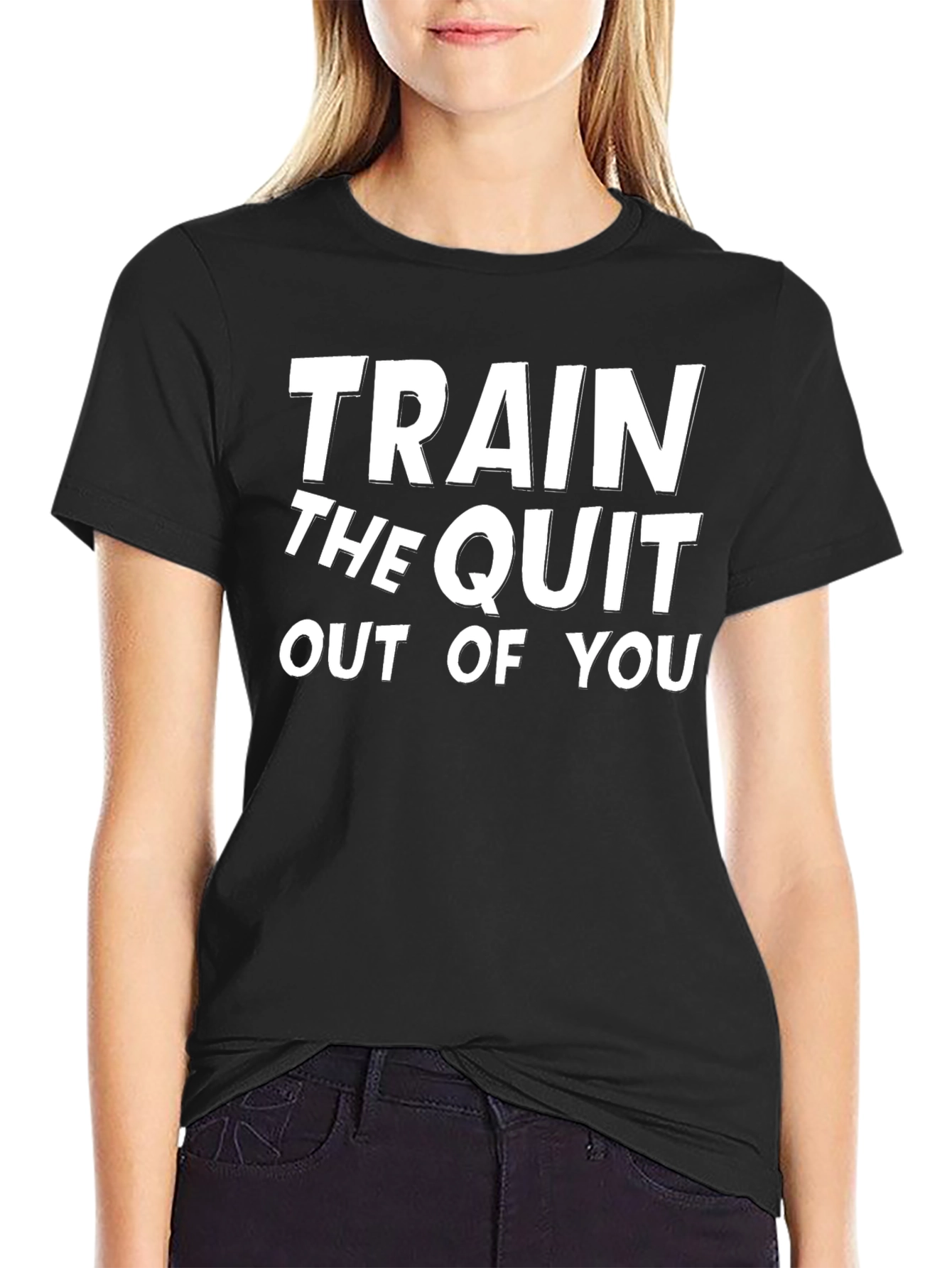 Train The Quit Out Of You Black T-Shirt