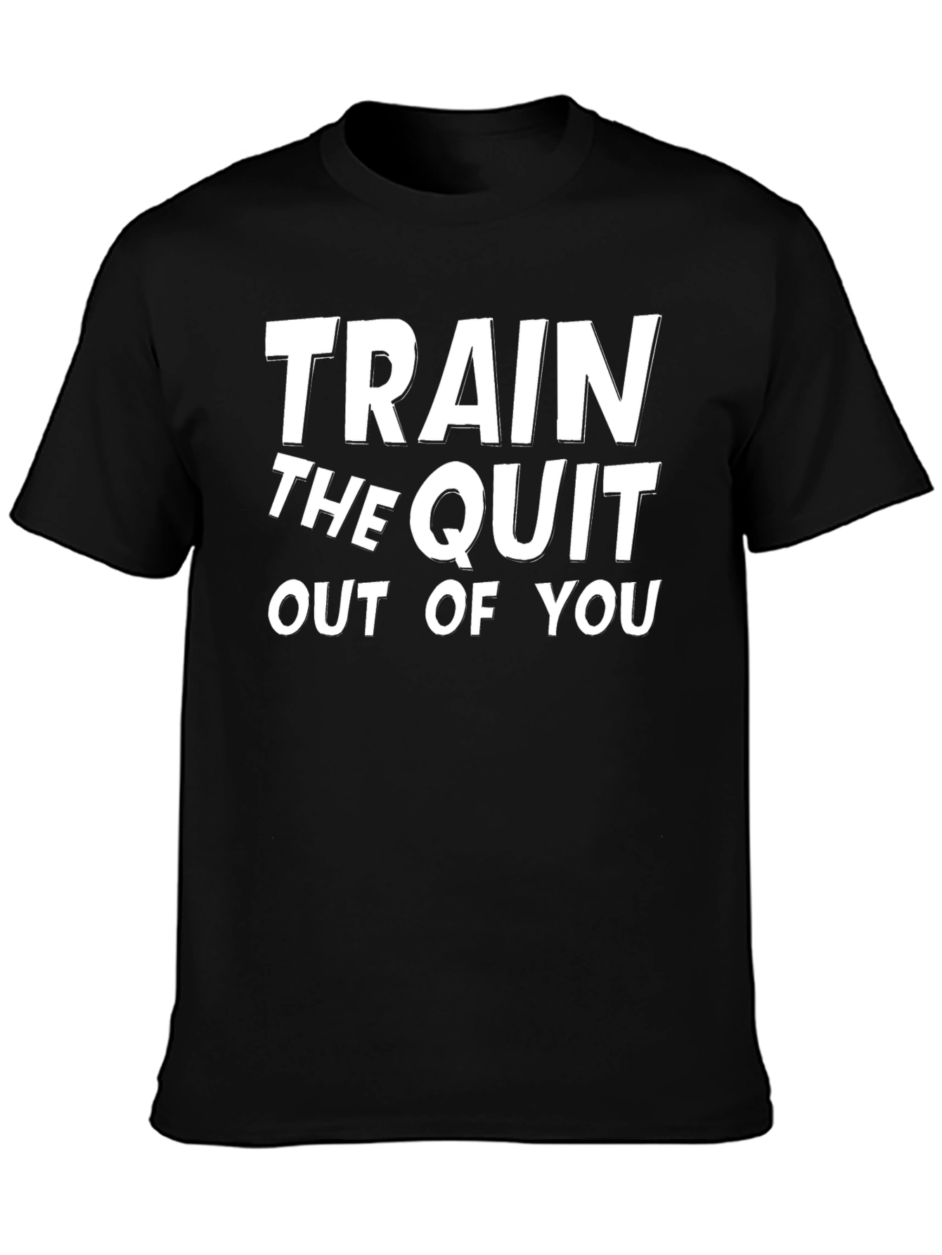 Train The Quit Out Of You Black T-Shirt