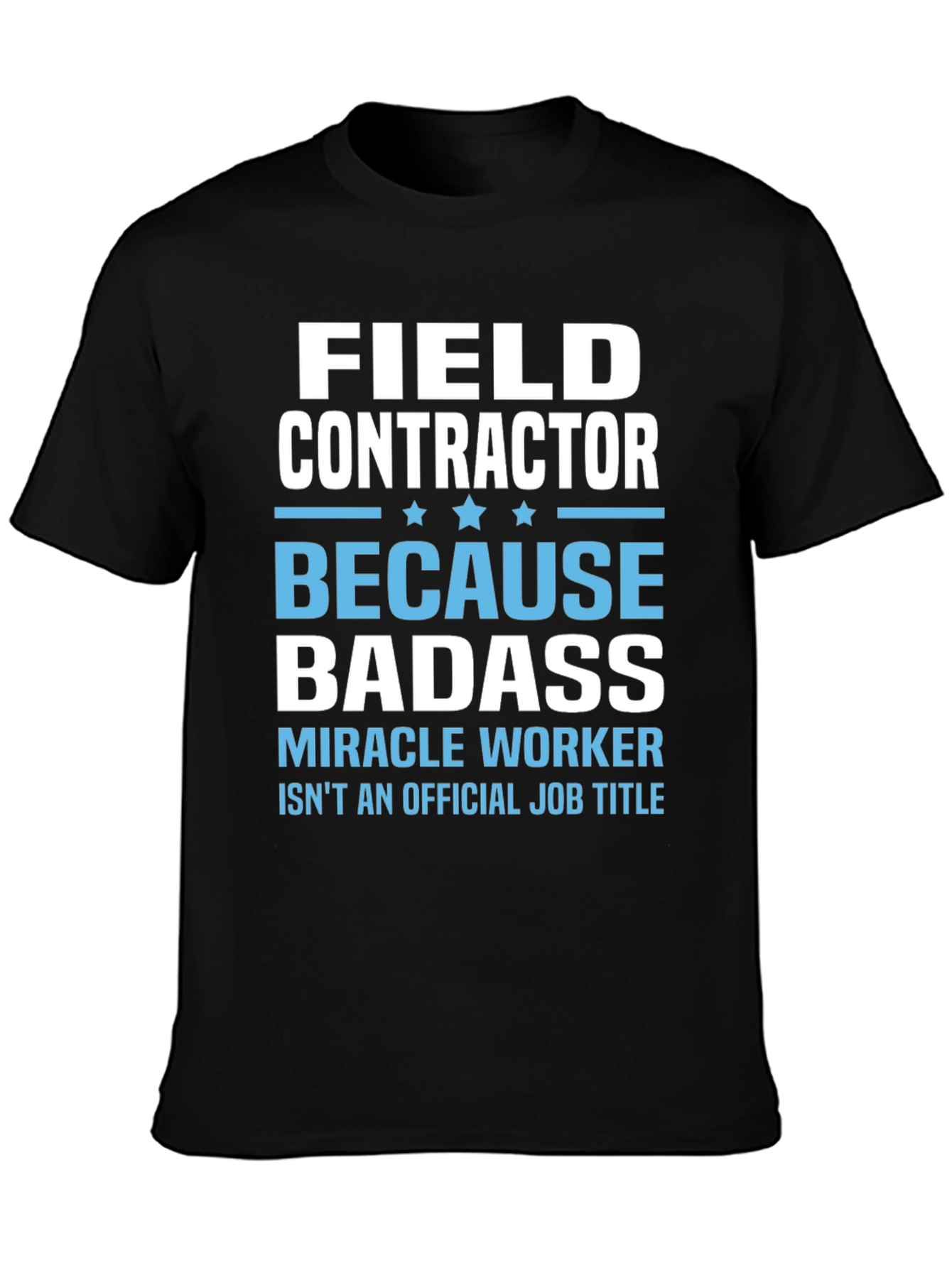 Field Contractor Badass Graphic Tee