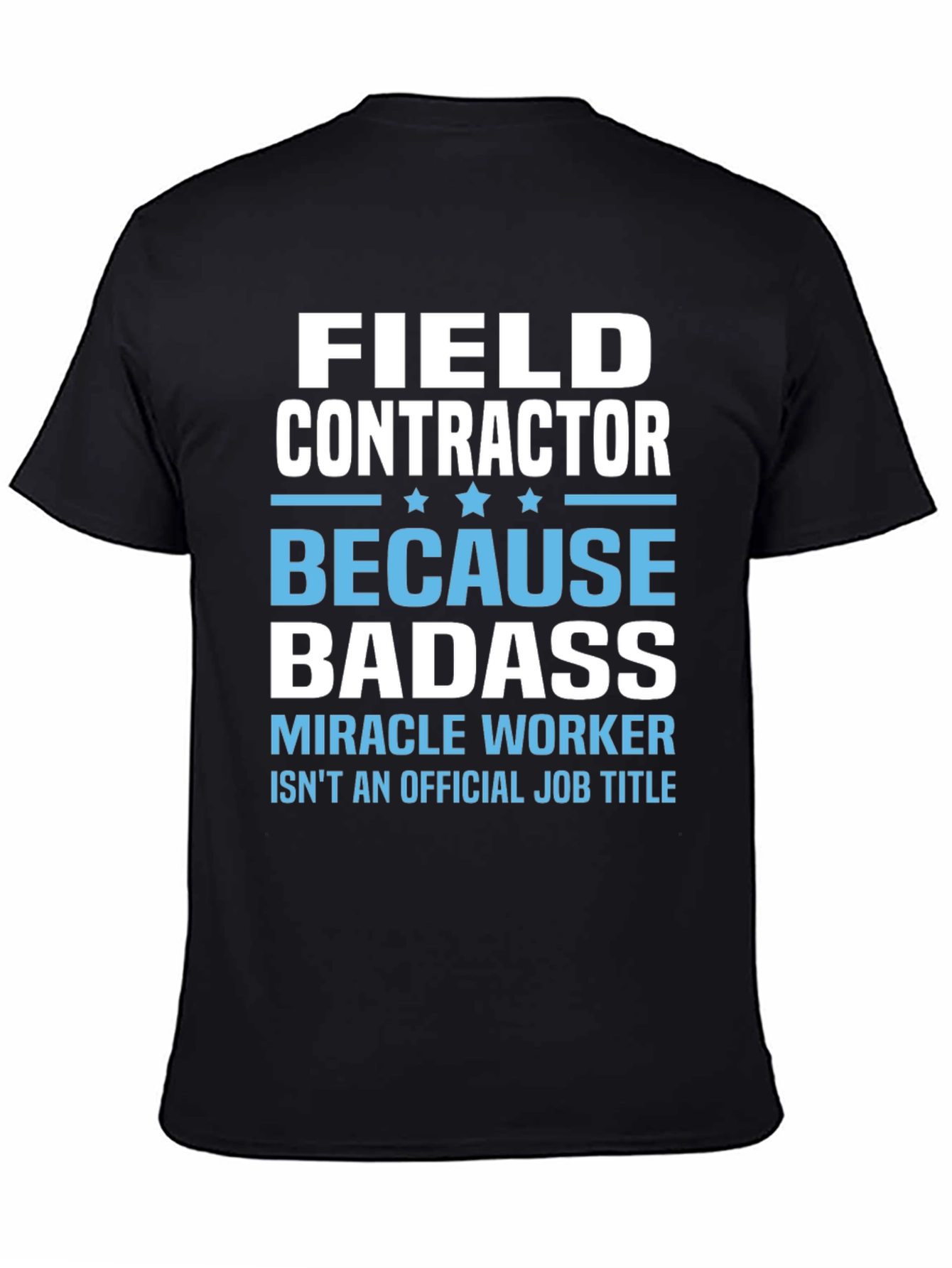 Field Contractor Badass Graphic Tee