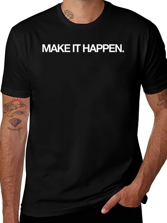 Motivational Tee: Make It Happen - Black T-Shirt