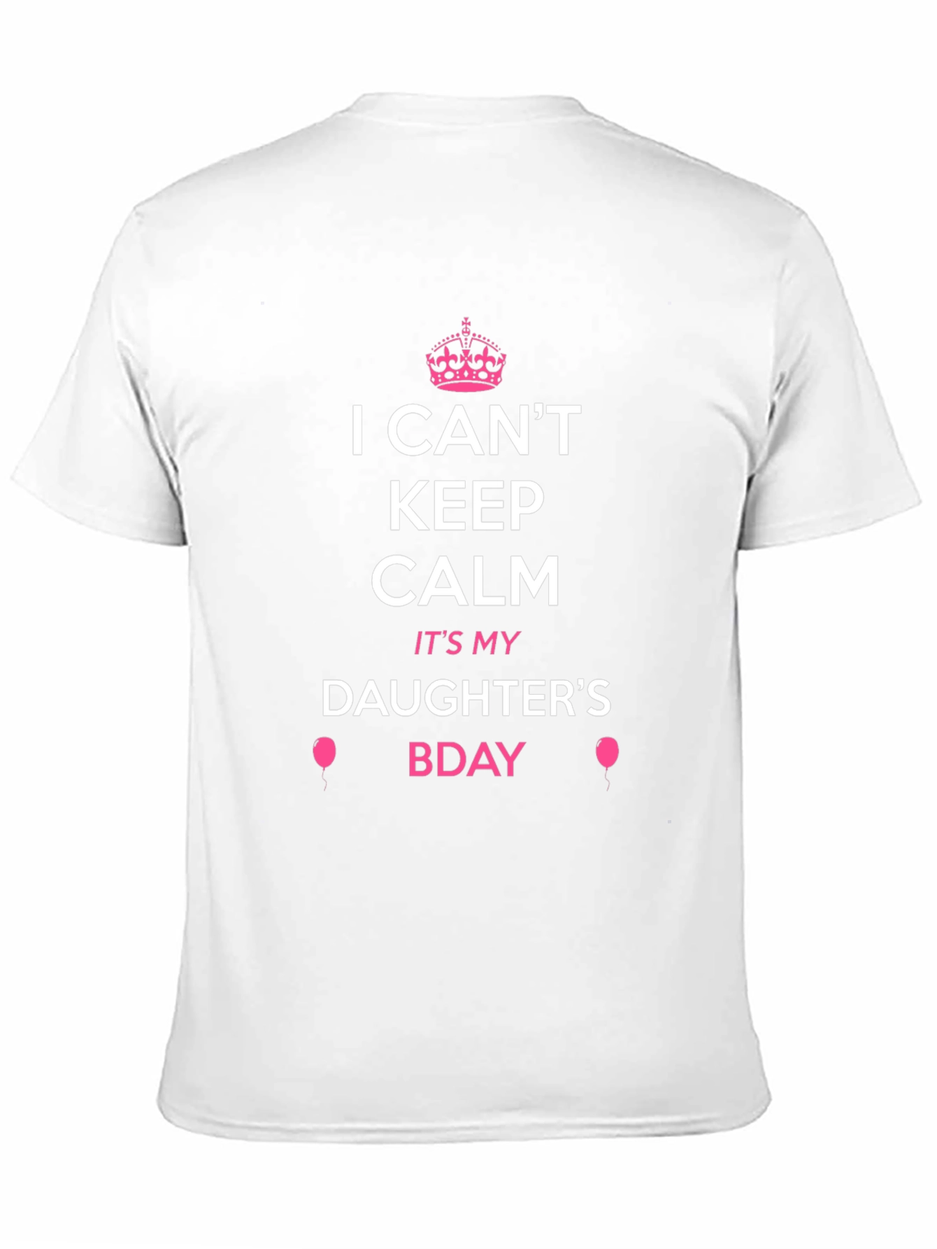 I Cant Keep Calm Its My Daughters Bday Tee