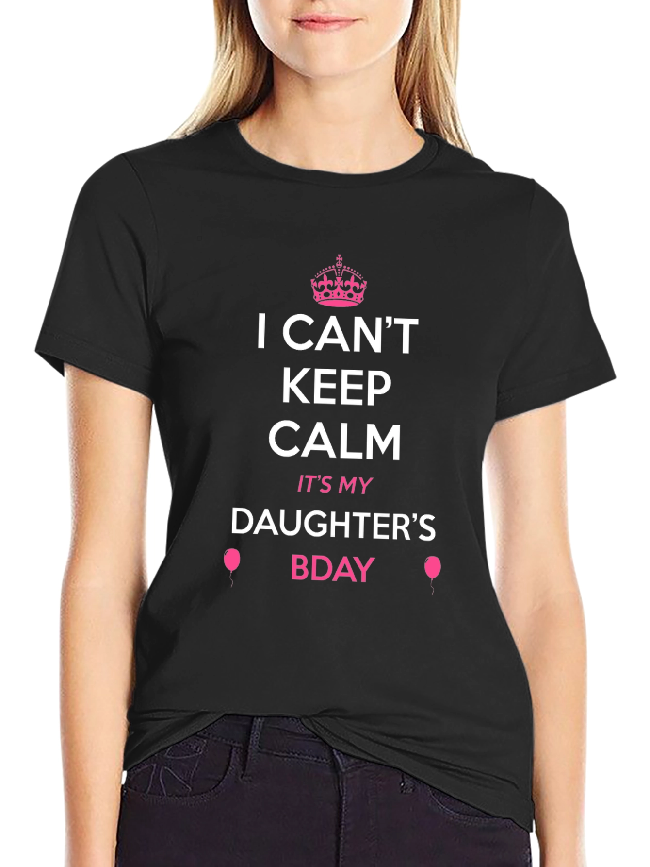I Cant Keep Calm Its My Daughters Bday Tee