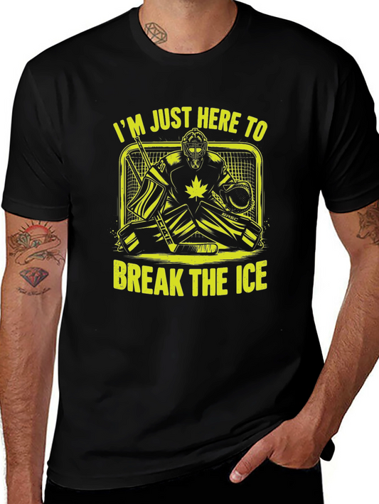 Hockey Goalie T-Shirt - Im Just Here to Break the Ice