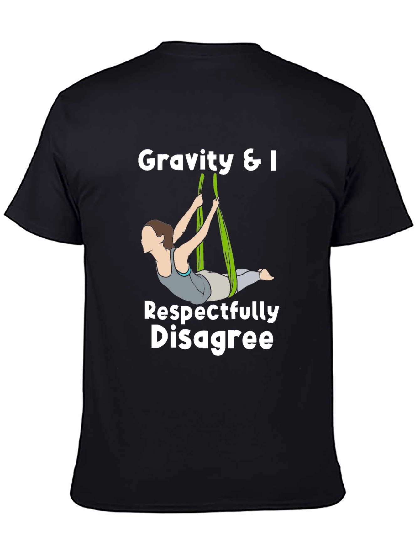 Gravity & I Respectfully Disagree T-Shirt