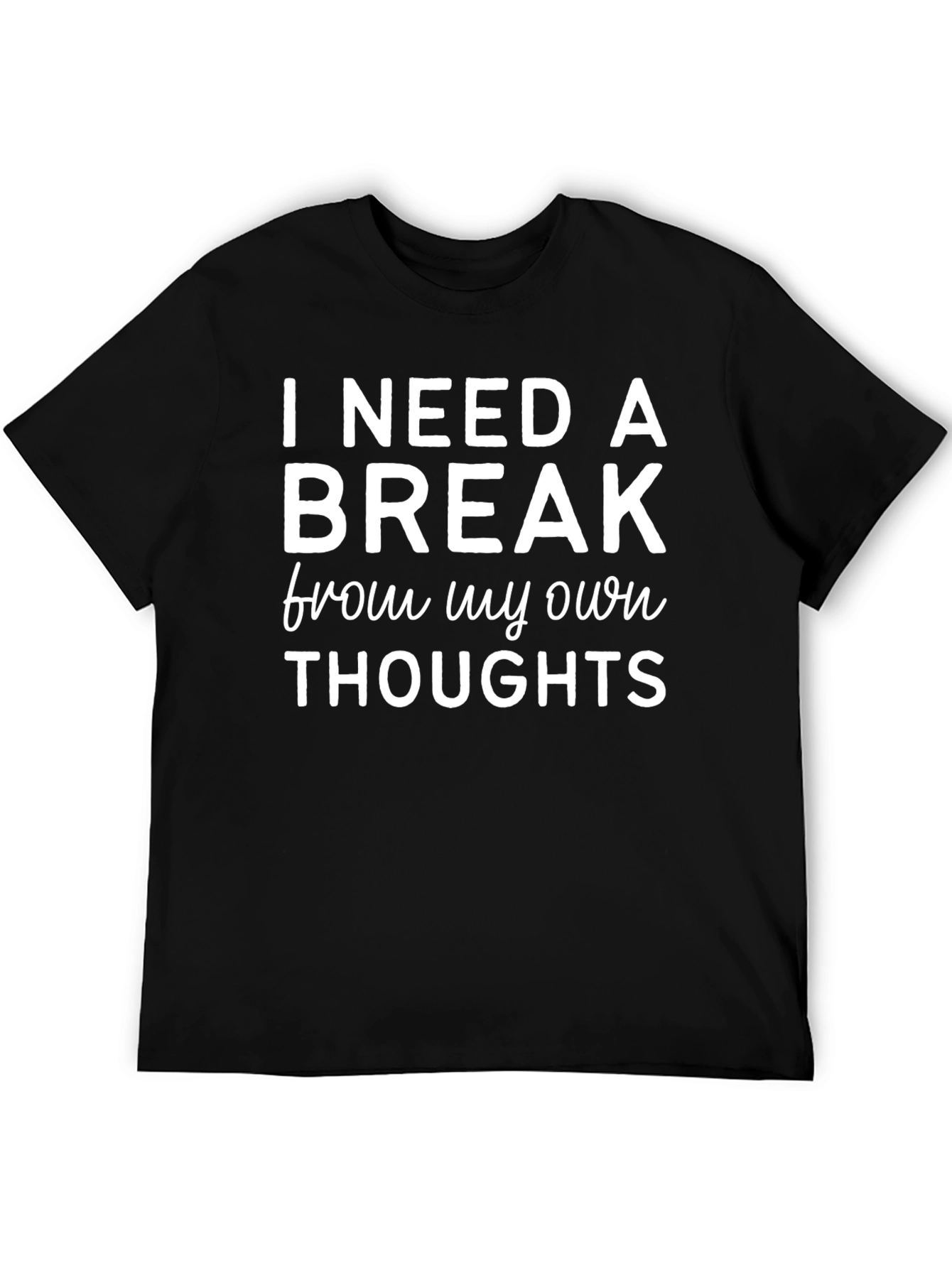 I Need a Break T-Shirt - Funny Slogan Tee