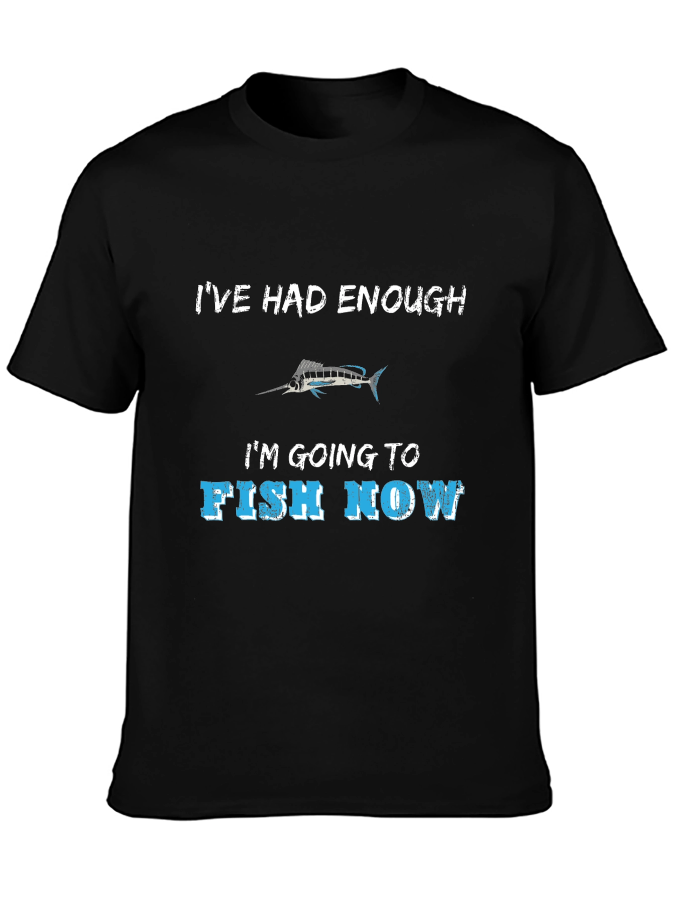 Ive Had Enough Fishing T-Shirt