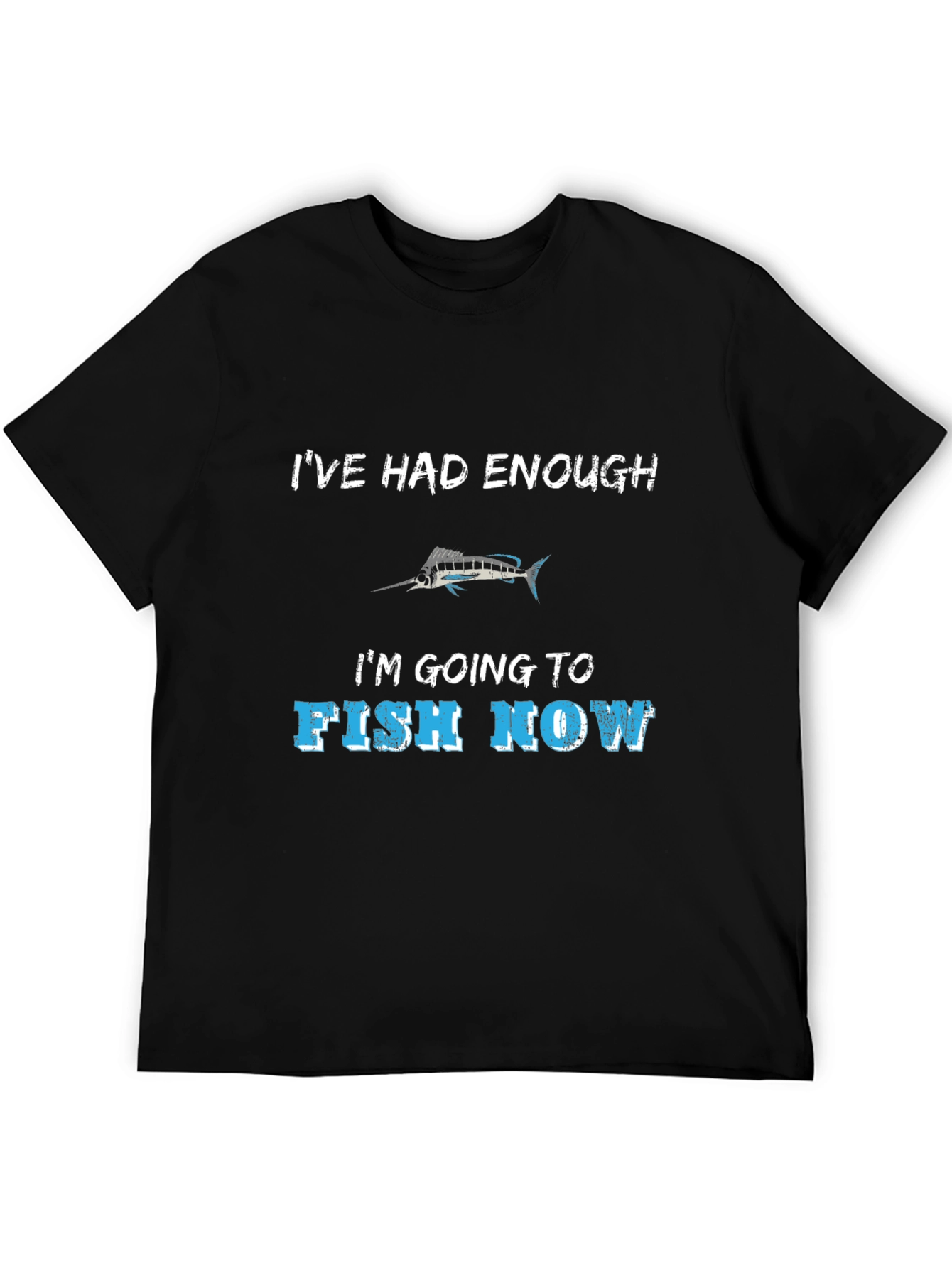 Ive Had Enough Fishing T-Shirt