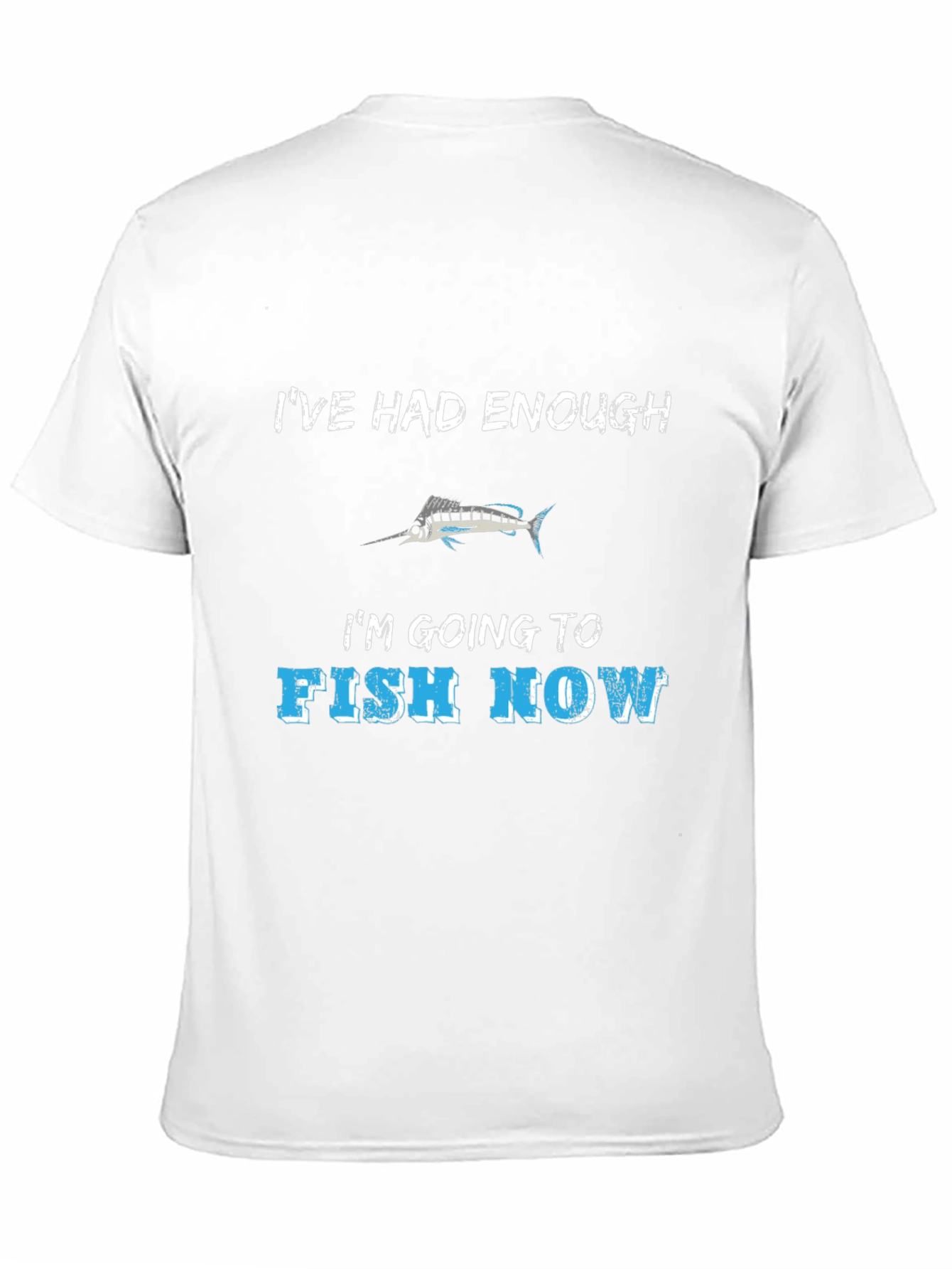 Ive Had Enough Fishing T-Shirt
