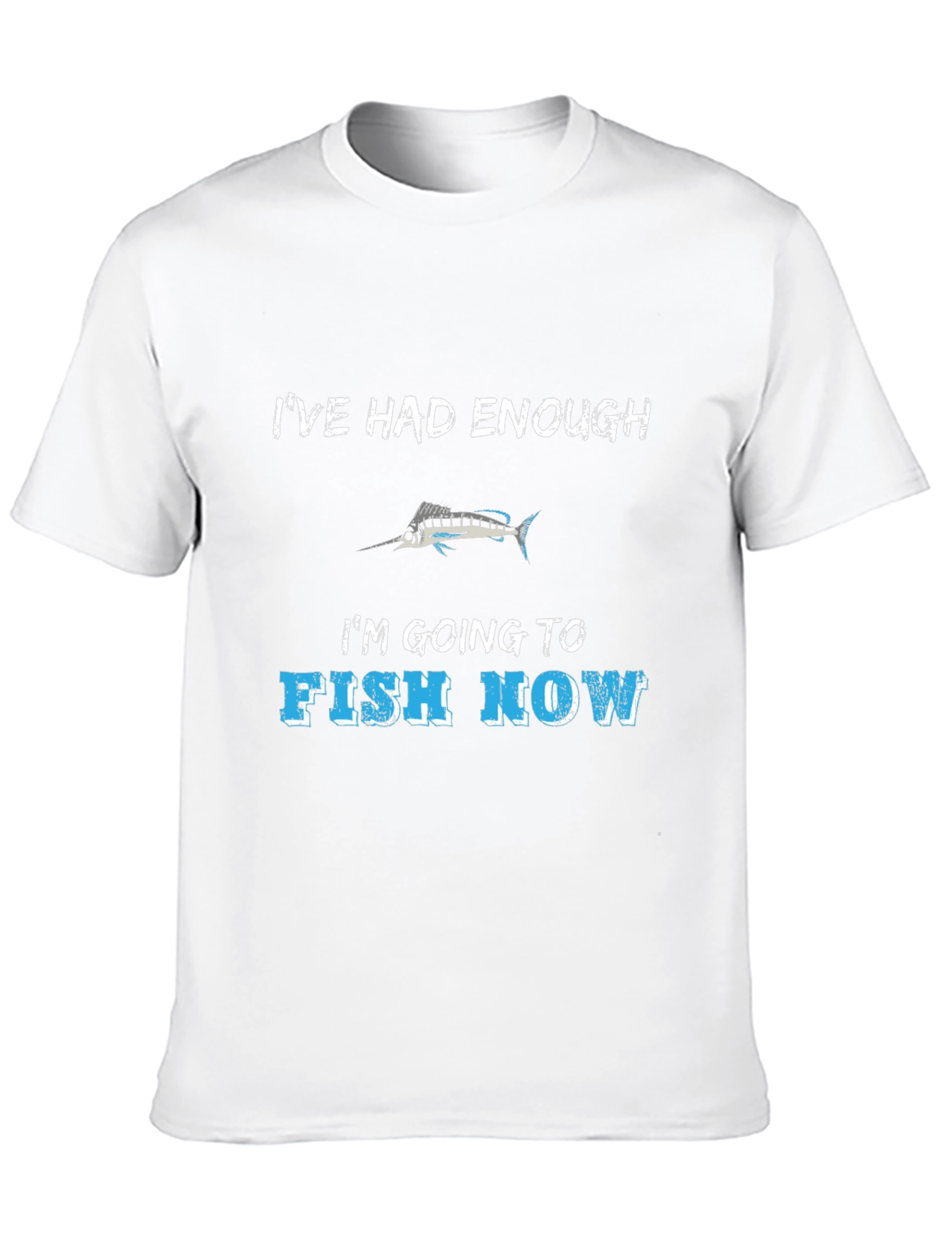 Ive Had Enough Fishing T-Shirt