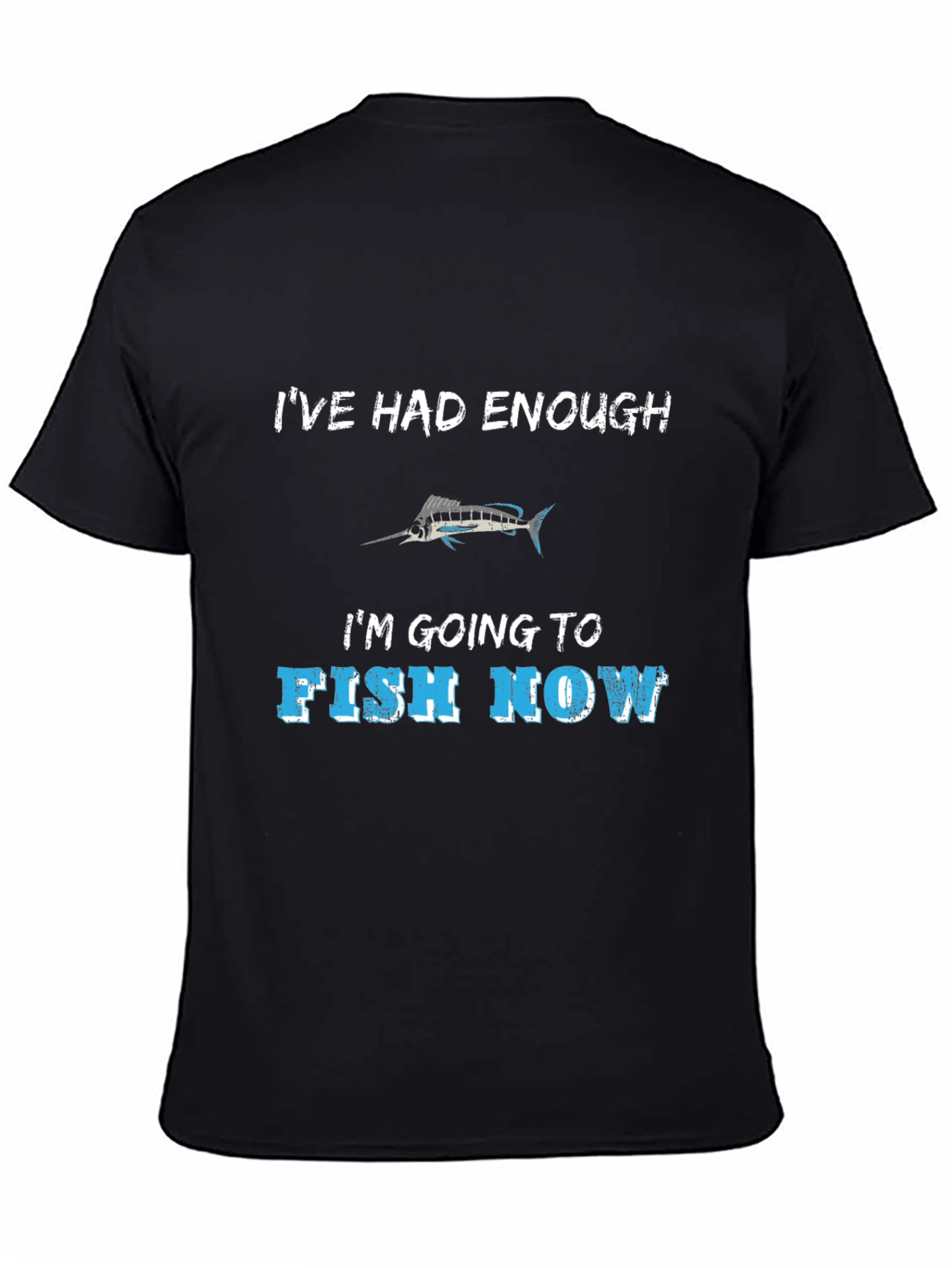 Ive Had Enough Fishing T-Shirt