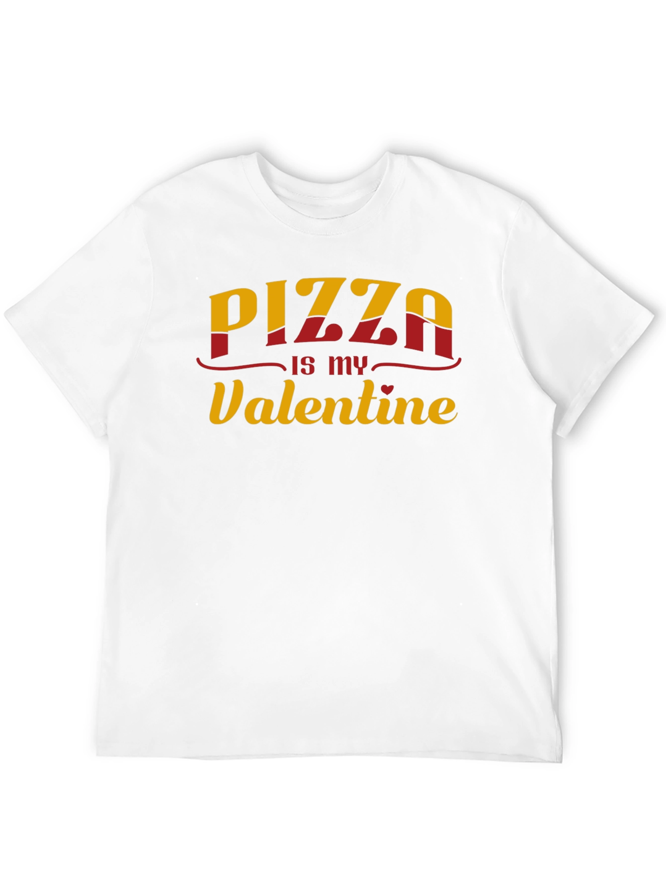 Pizza is my Valentine - Graphic T-Shirt