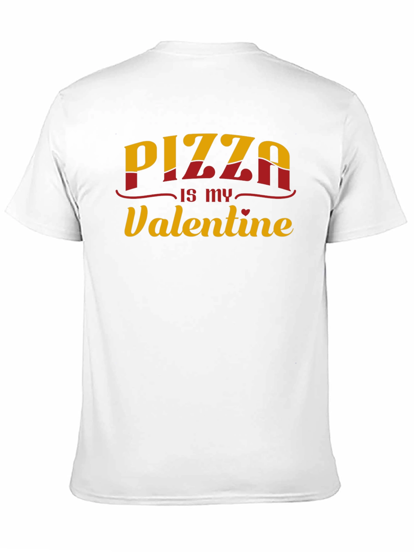 Pizza is my Valentine - Graphic T-Shirt