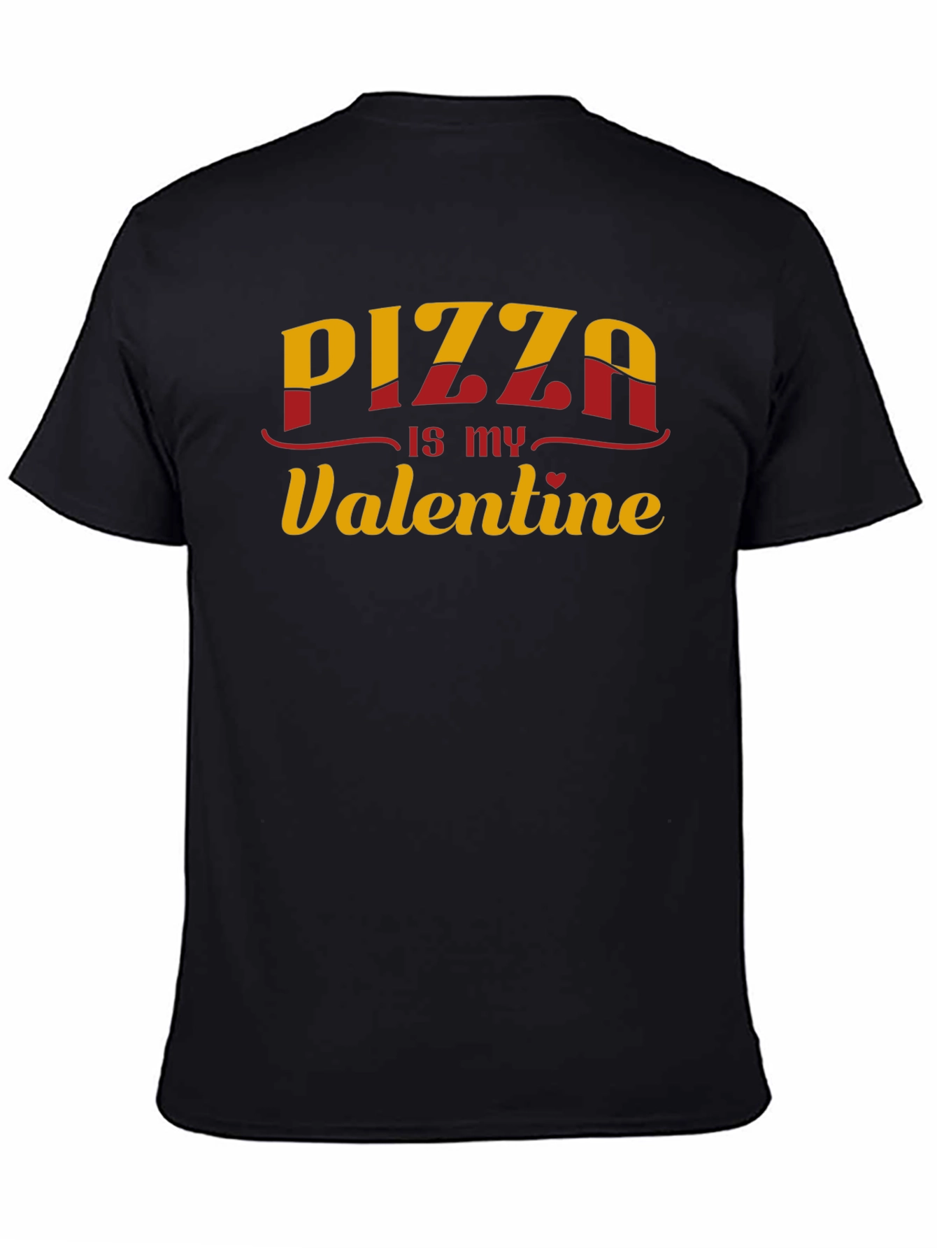 Pizza is my Valentine - Graphic T-Shirt