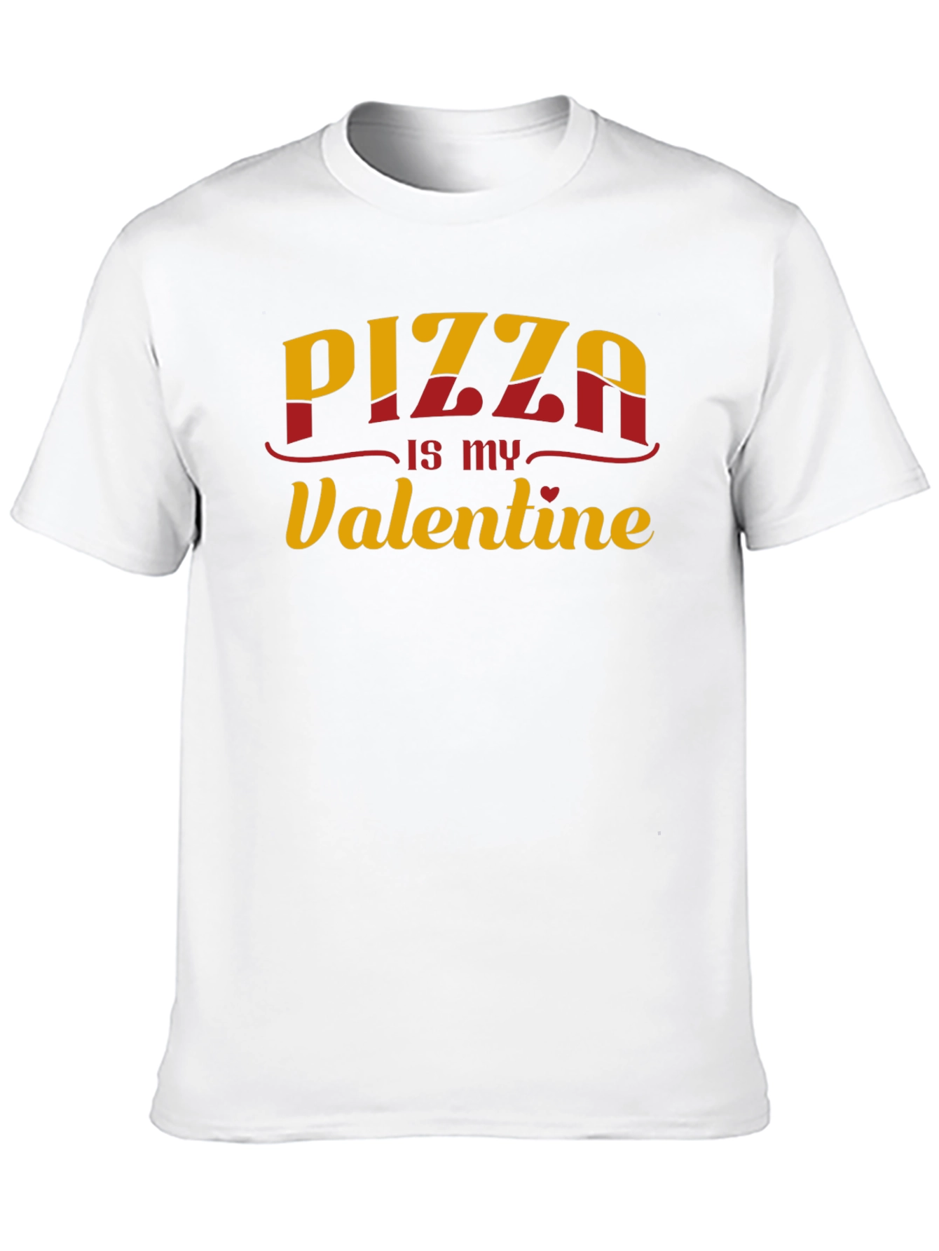 Pizza is my Valentine - Graphic T-Shirt