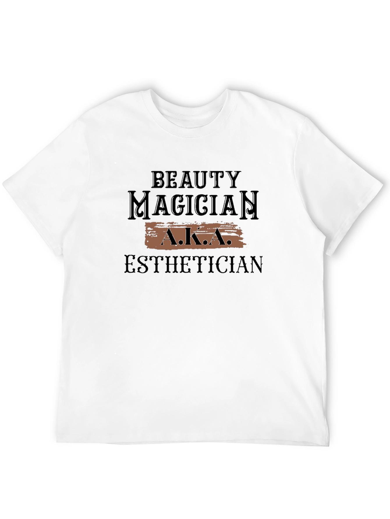 Beauty Magician Esthetician AKA T-Shirt