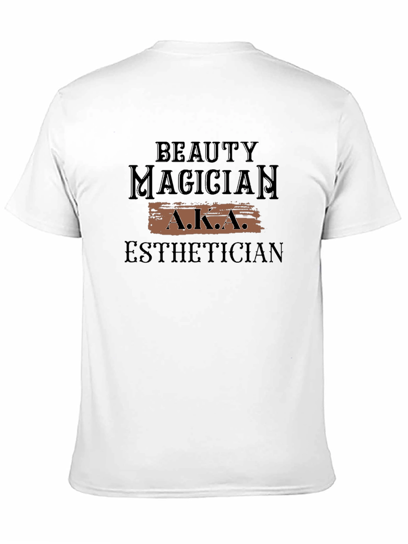 Beauty Magician Esthetician AKA T-Shirt