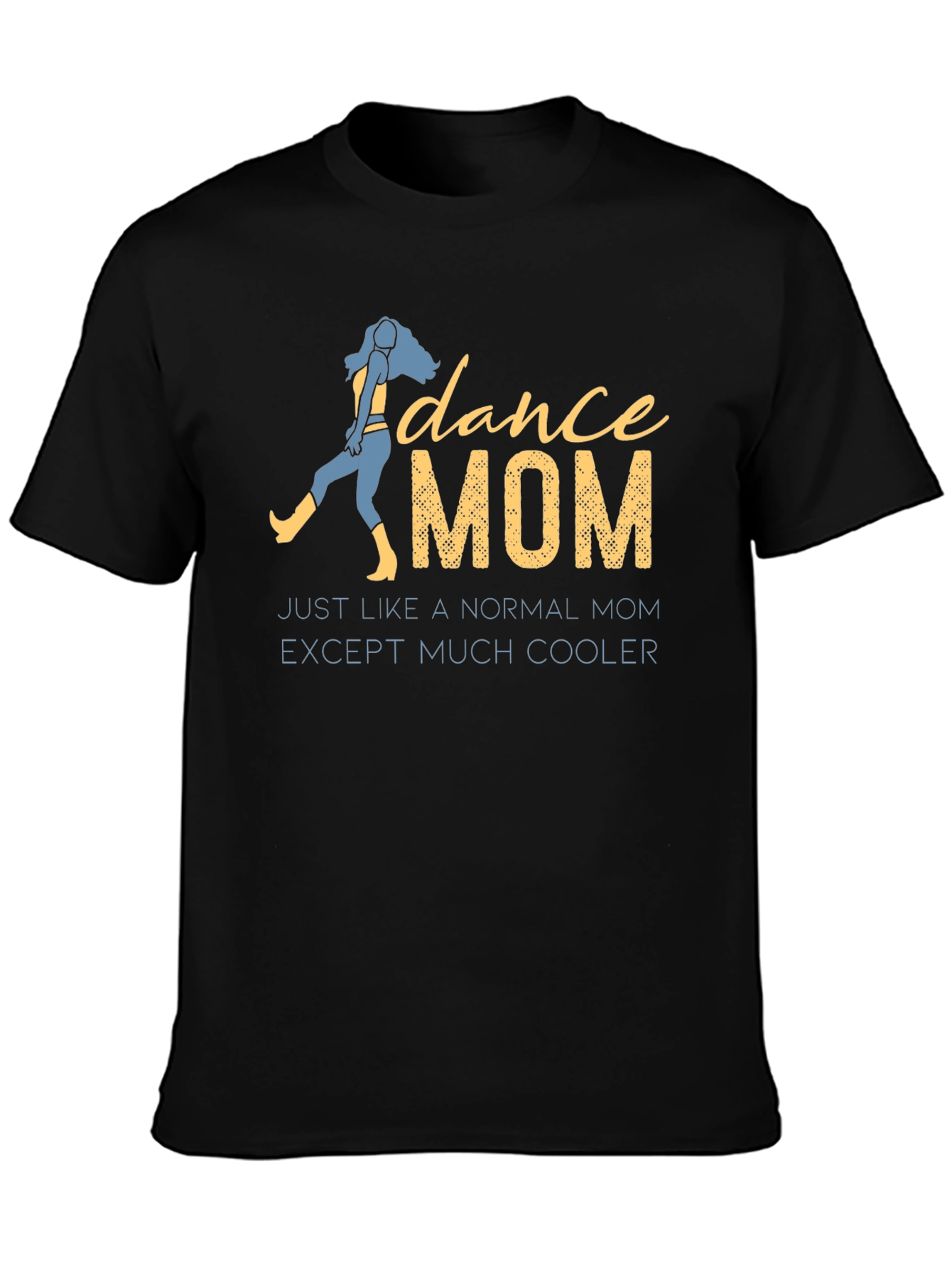 Dance Mom T-Shirt - Cool Mom Apparel
