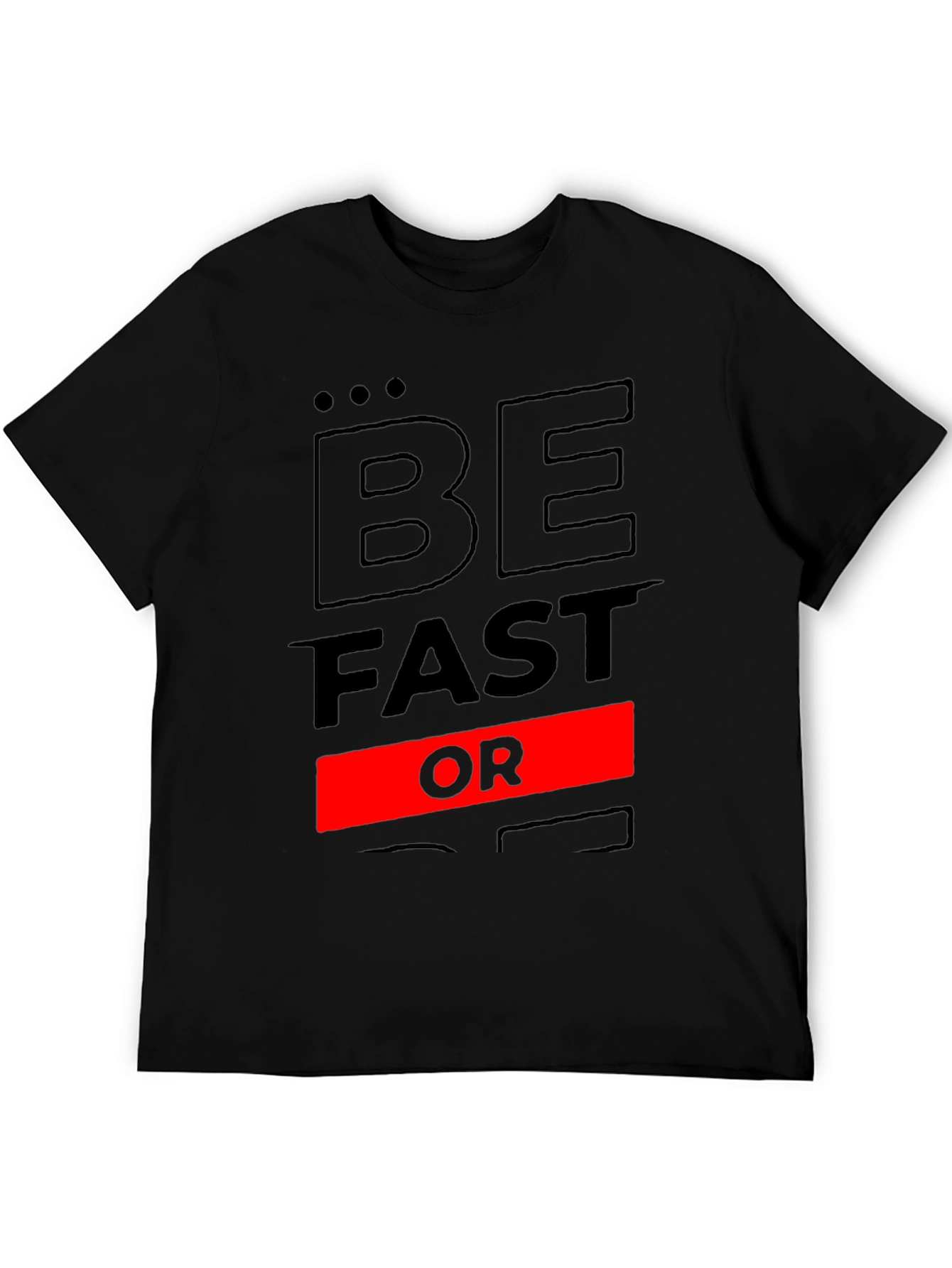 Be Fast Or Be Last Black Graphic Tee