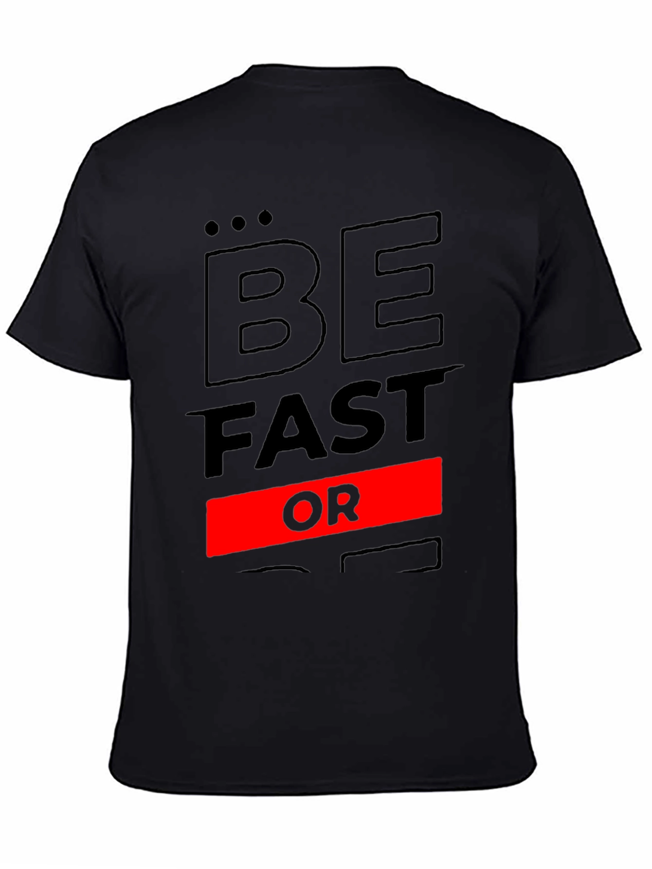 Be Fast Or Be Last Black Graphic Tee