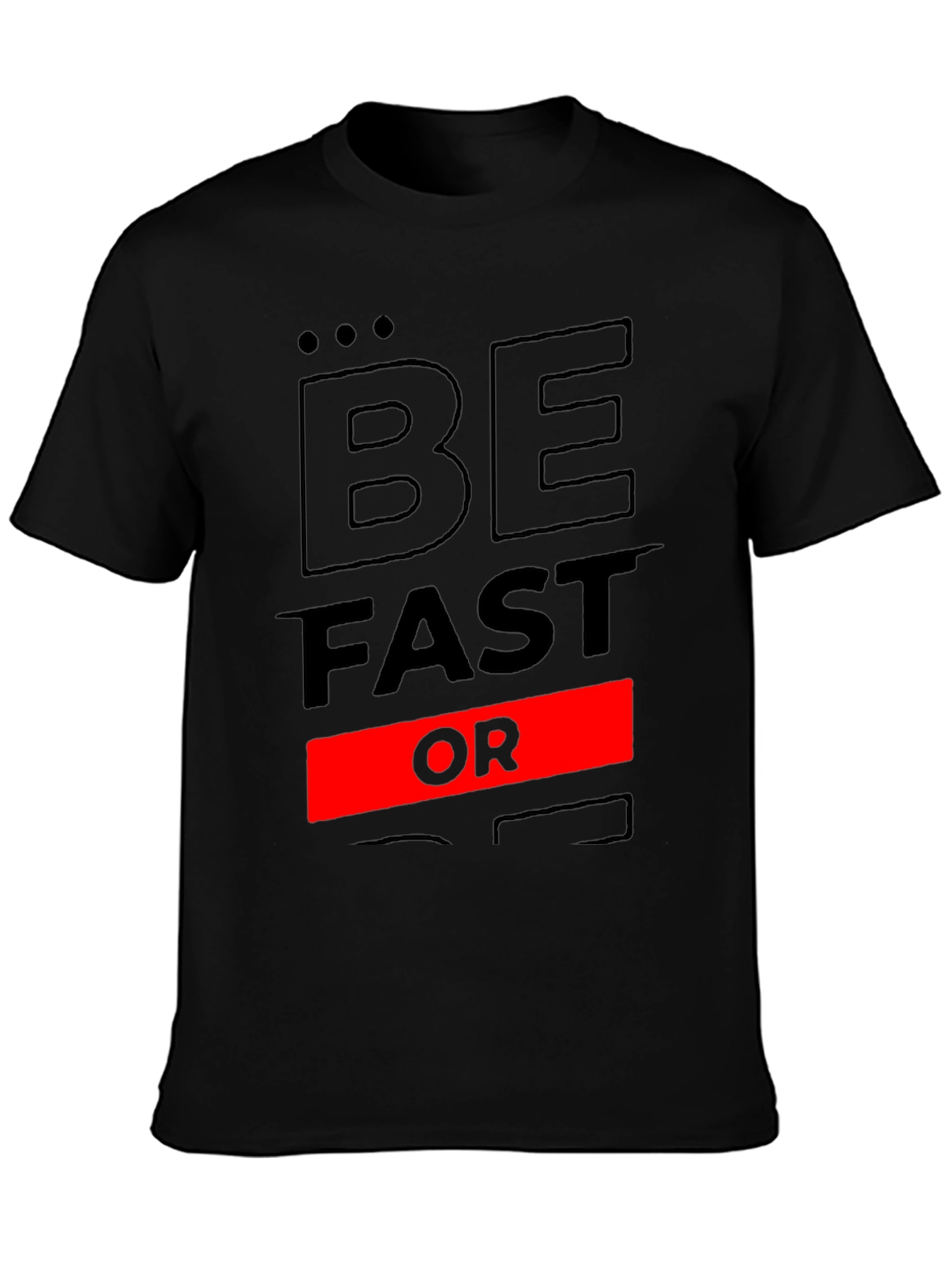 Be Fast Or Be Last Black Graphic Tee