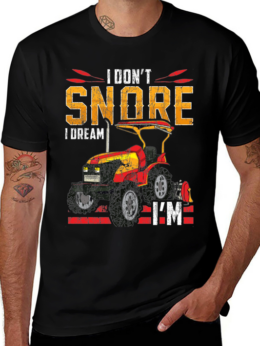 I Dont Snore I Dream Im A Tractor T-Shirt