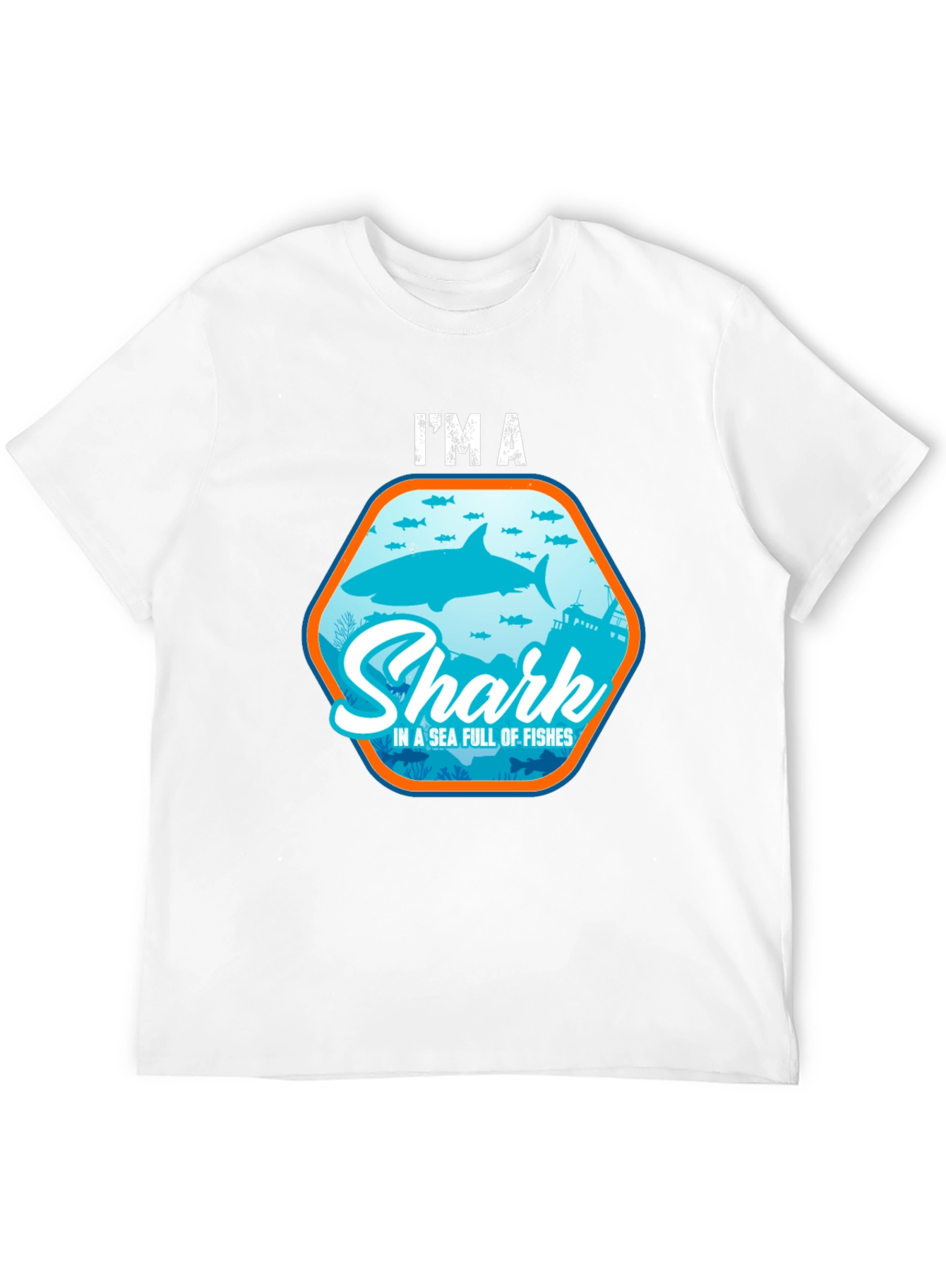 Im a Shark in a Sea of Fishes T-Shirt