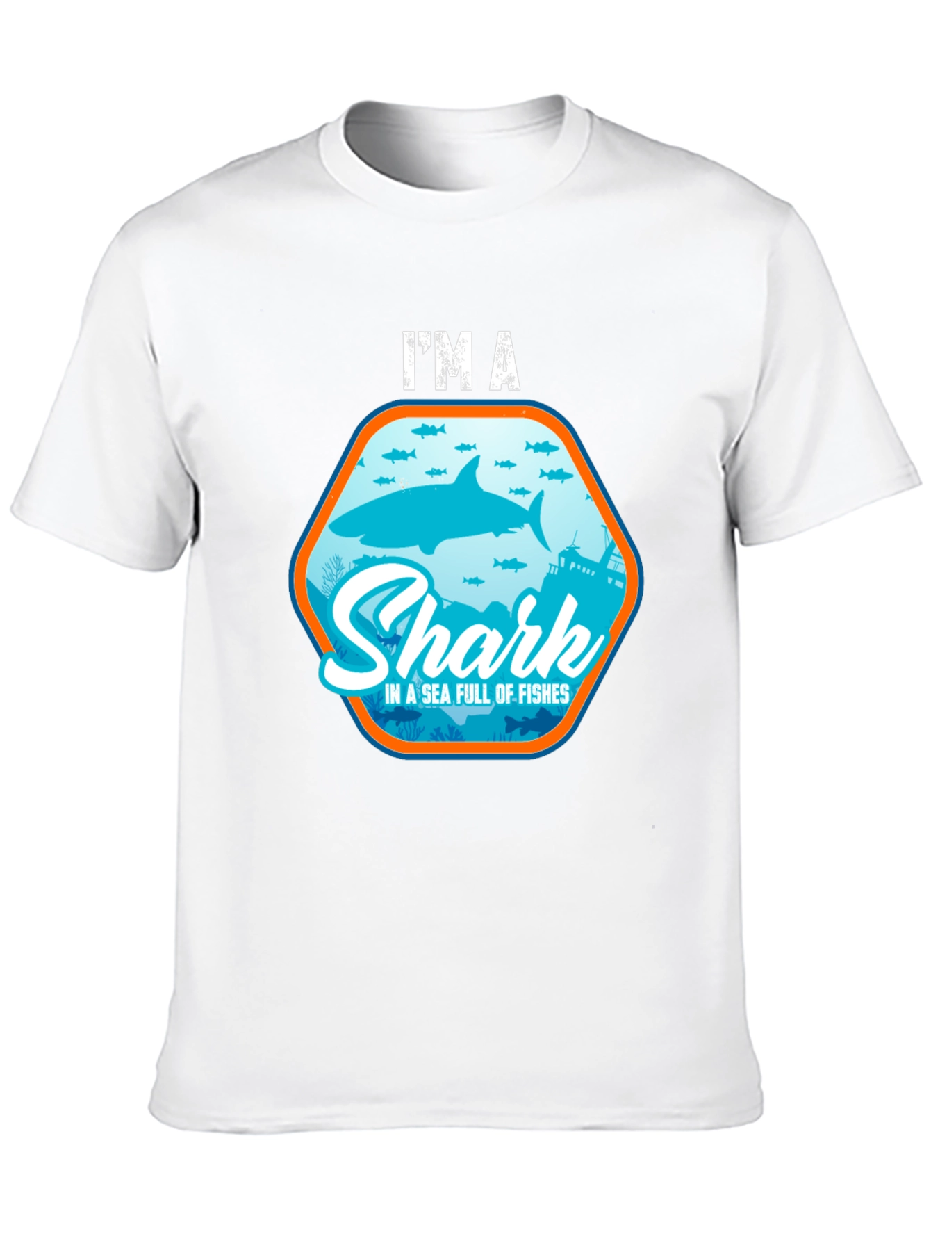 Im a Shark in a Sea of Fishes T-Shirt