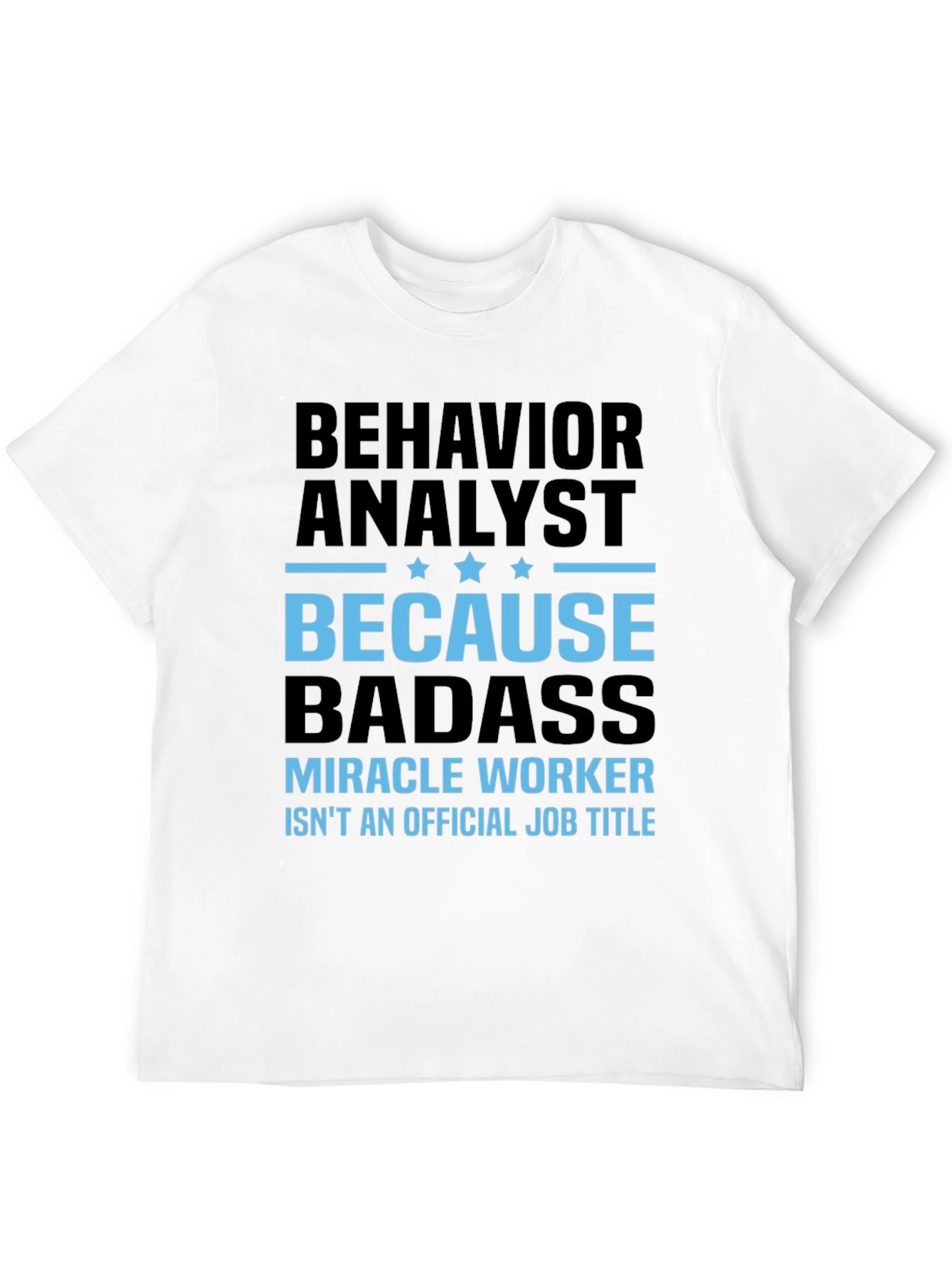 Behavior Analyst Badass Graphic Tee