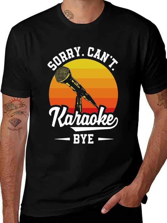Sorry Cant Karaoke T-Shirt