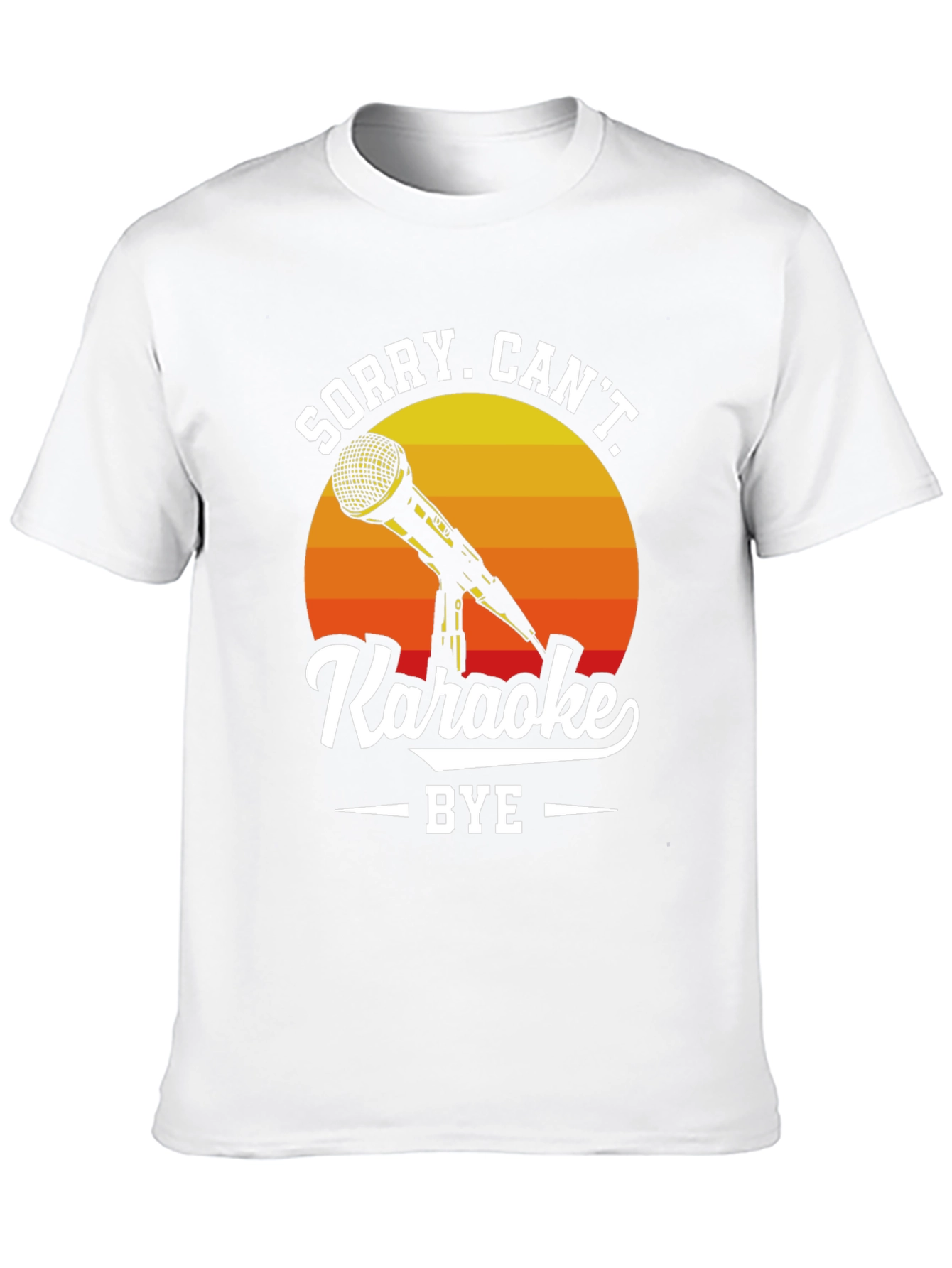 Sorry Cant Karaoke T-Shirt