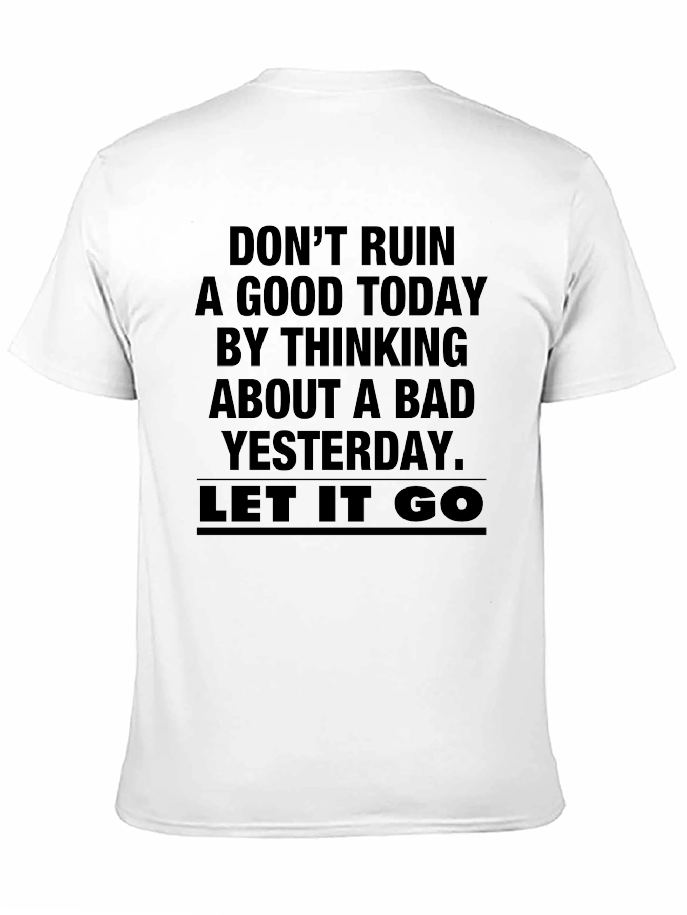 Inspirational Graphic Tee - Dont Ruin a Good Today