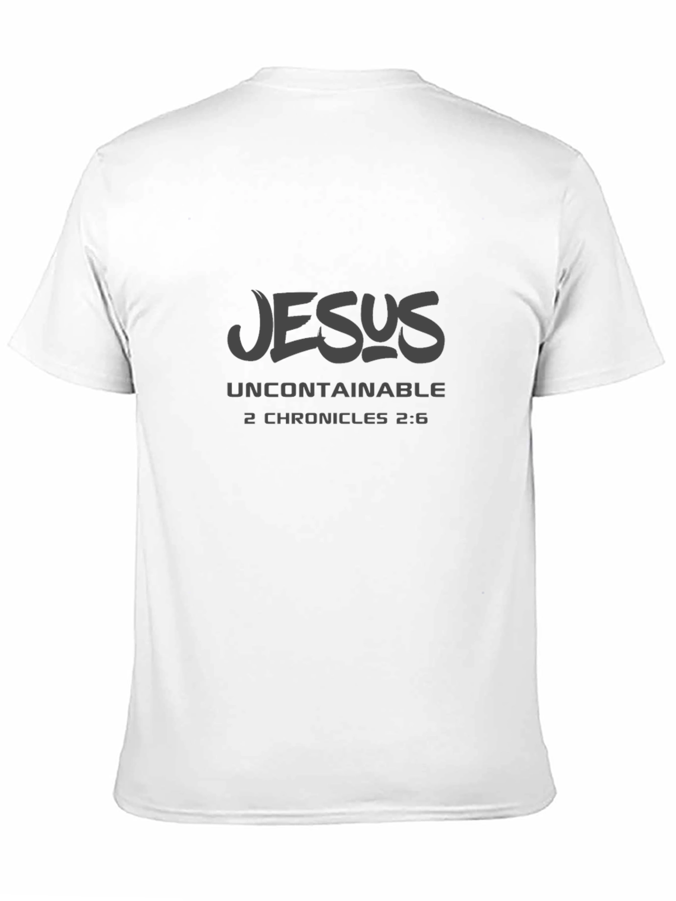 Jesus Uncontainable T-Shirt | 2 Chronicles 2:6
