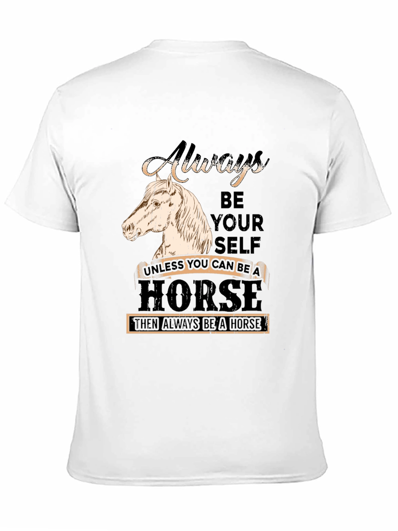 Always Be Yourself Horse Graphic T-Shirt